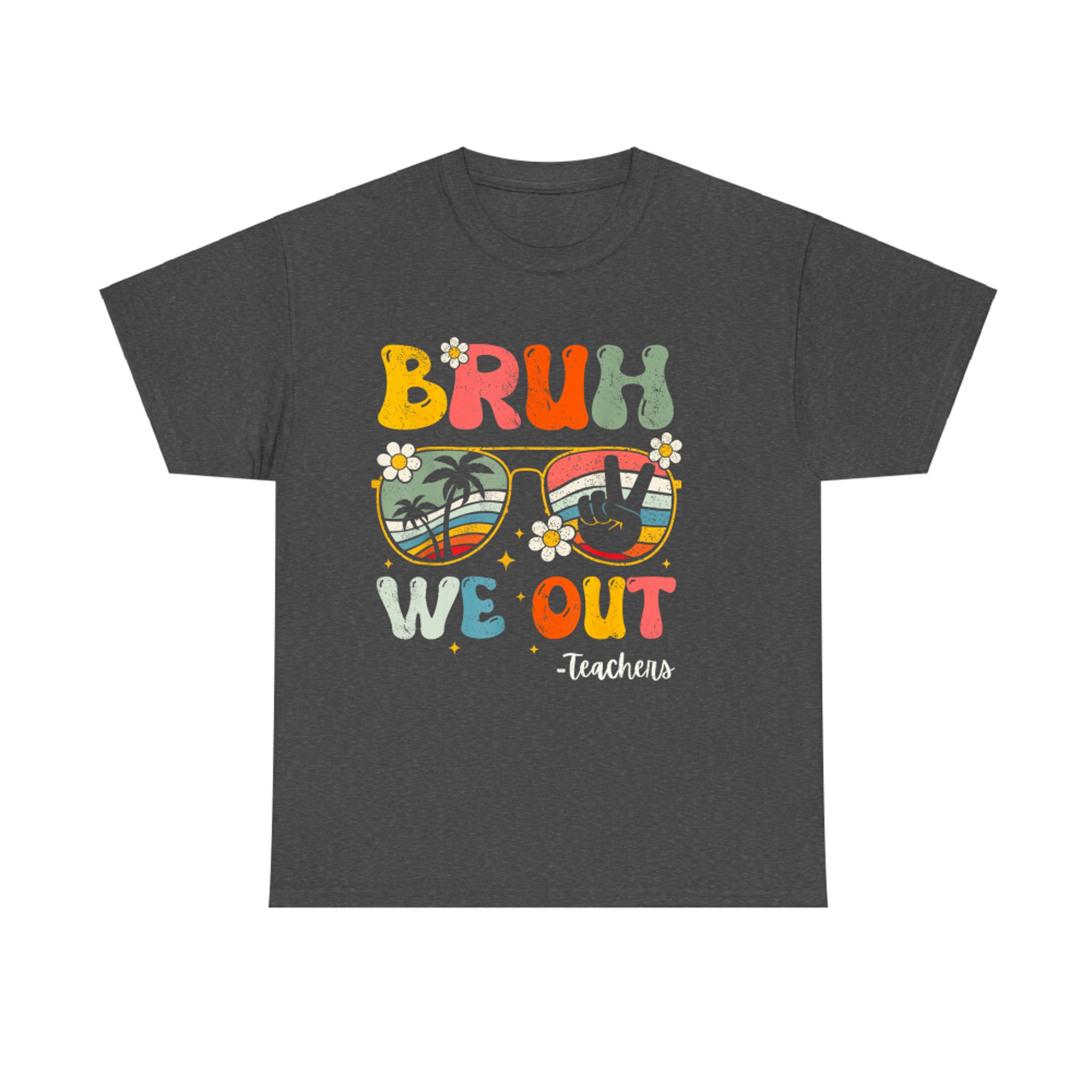 Bruh We Out Happy Last Day Of School Teacher Student Summer T-Shirt