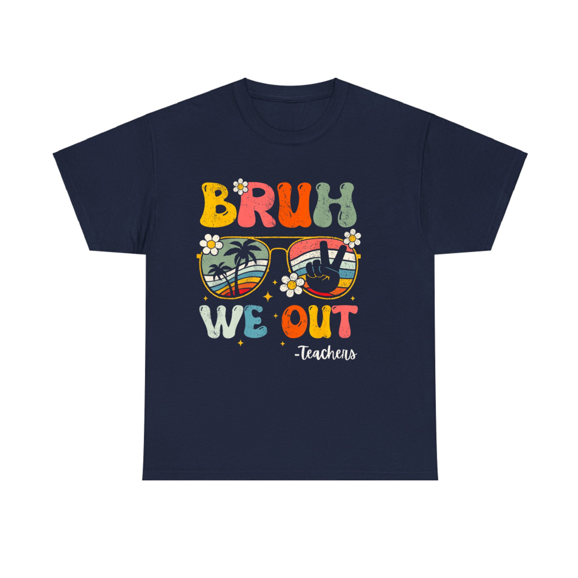 Bruh We Out Happy Last Day Of School Teacher Student Summer T-Shirt