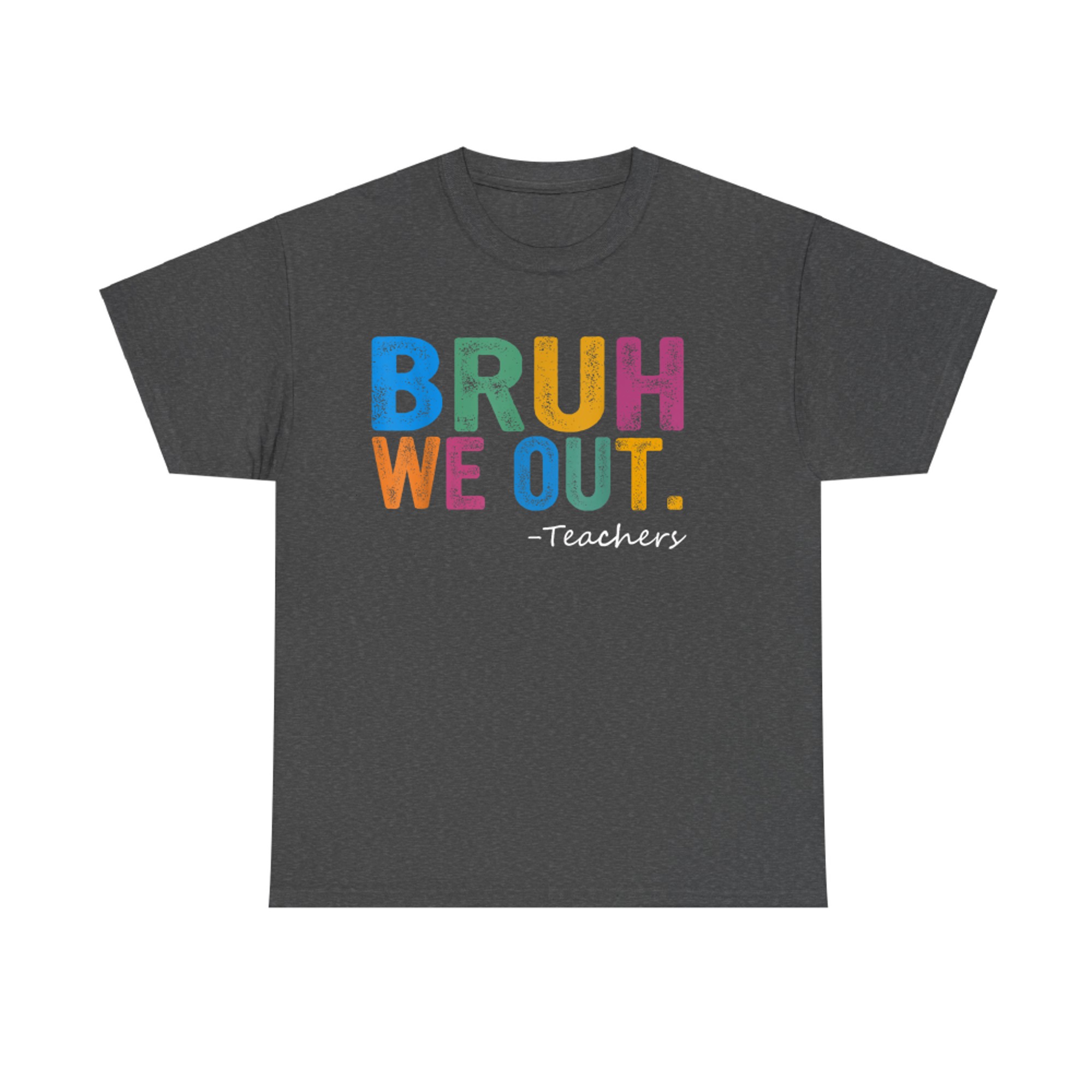 Bruh We Out Teachers Cute End Of School Year Teacher Summer T-Shirt
