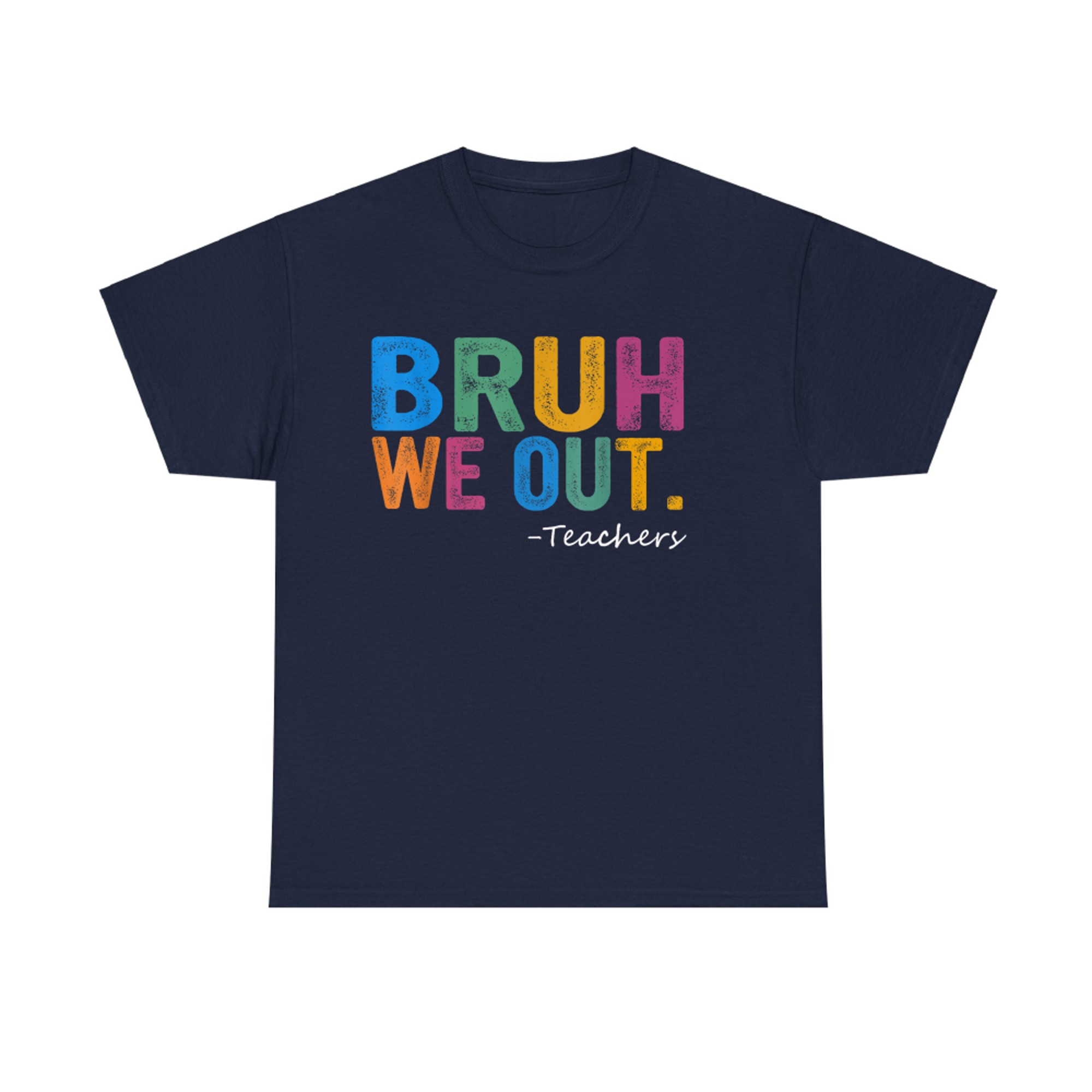 Bruh We Out Teachers Cute End Of School Year Teacher Summer T-Shirt