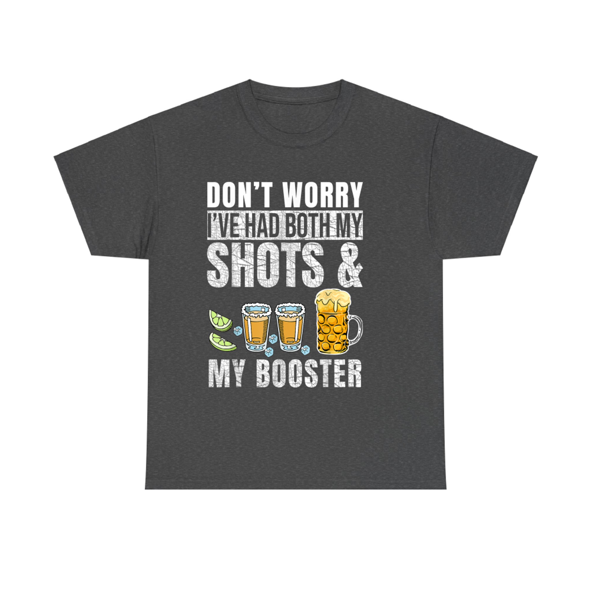 Don't Worry I've Had Both My Shots And Booster Funny Vaccine T-Shirt