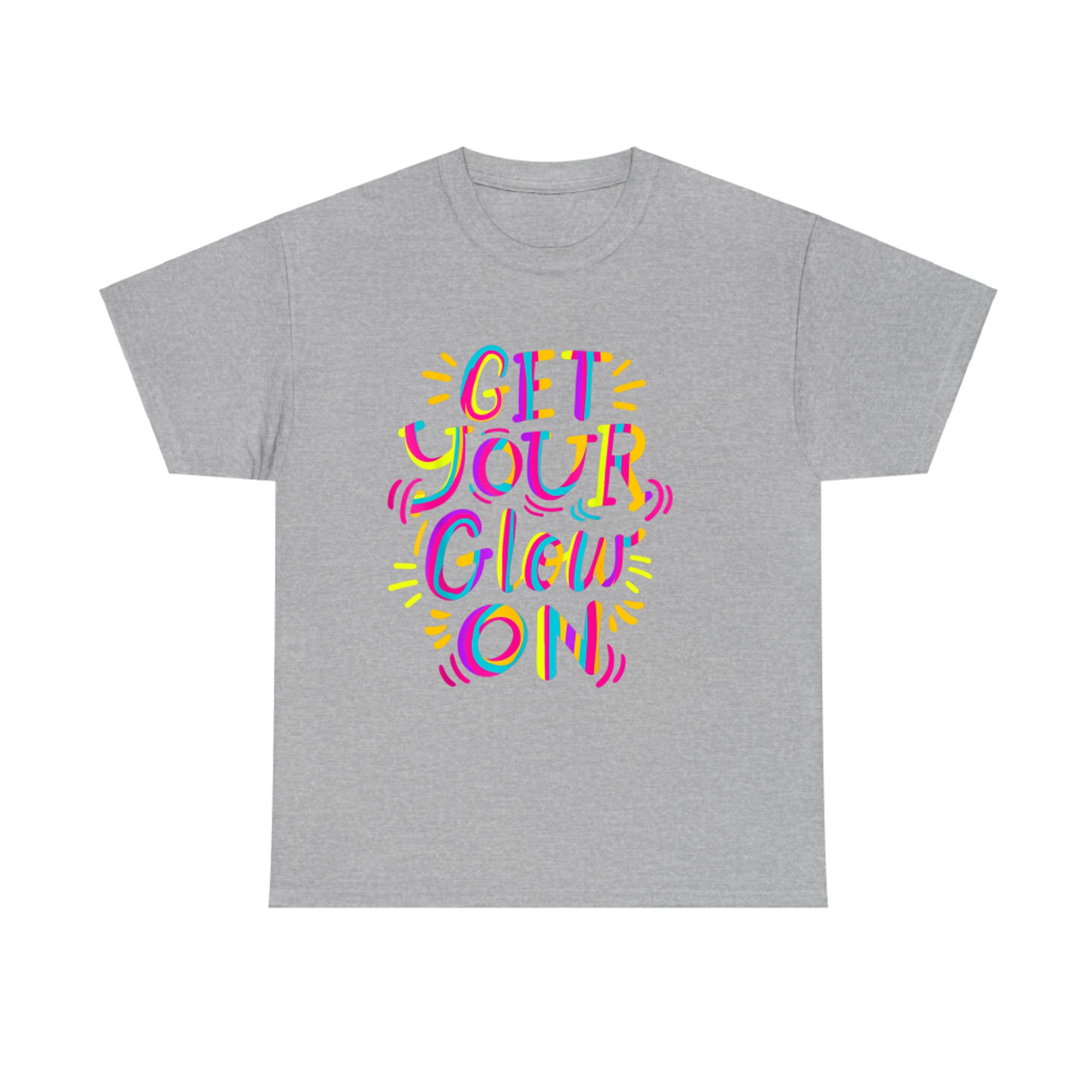 Get Your Glow On Let's Crazy Costume Birthday Glowing Retro 80s 90s T-Shirt