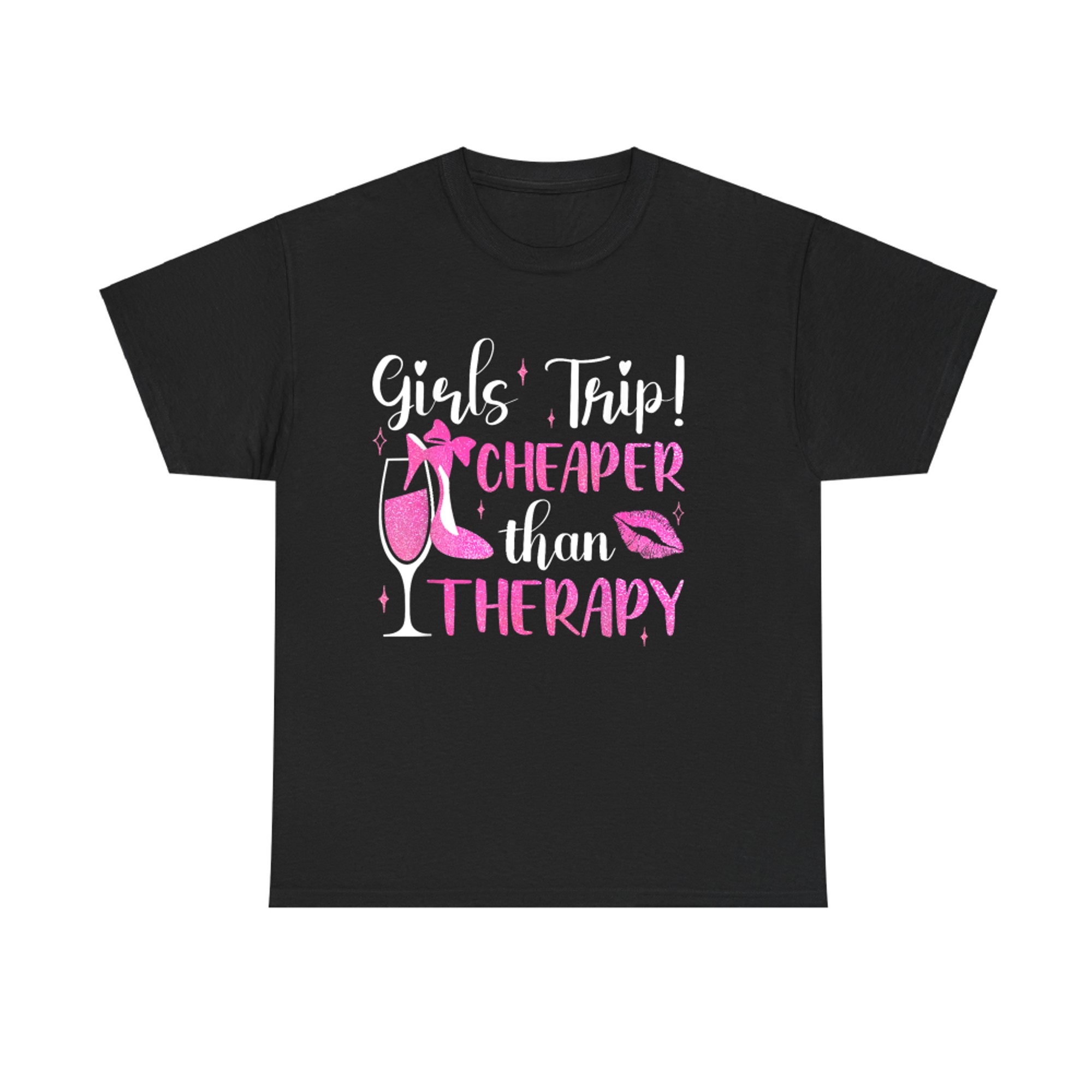 Girls Trip Cheaper Than A Therapy Funny Weekend Wine Party T-Shirt