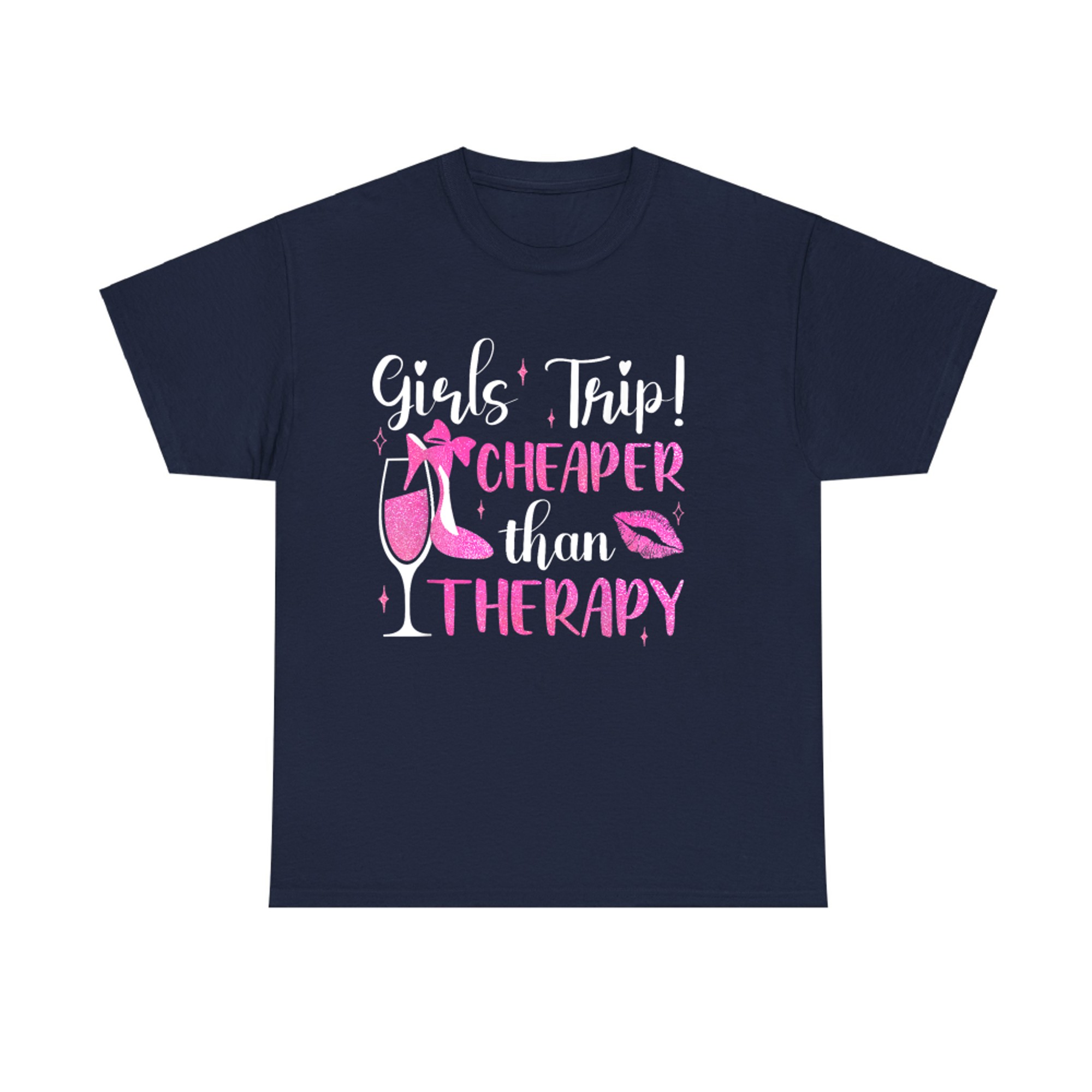Girls Trip Cheaper Than A Therapy Funny Weekend Wine Party T-Shirt