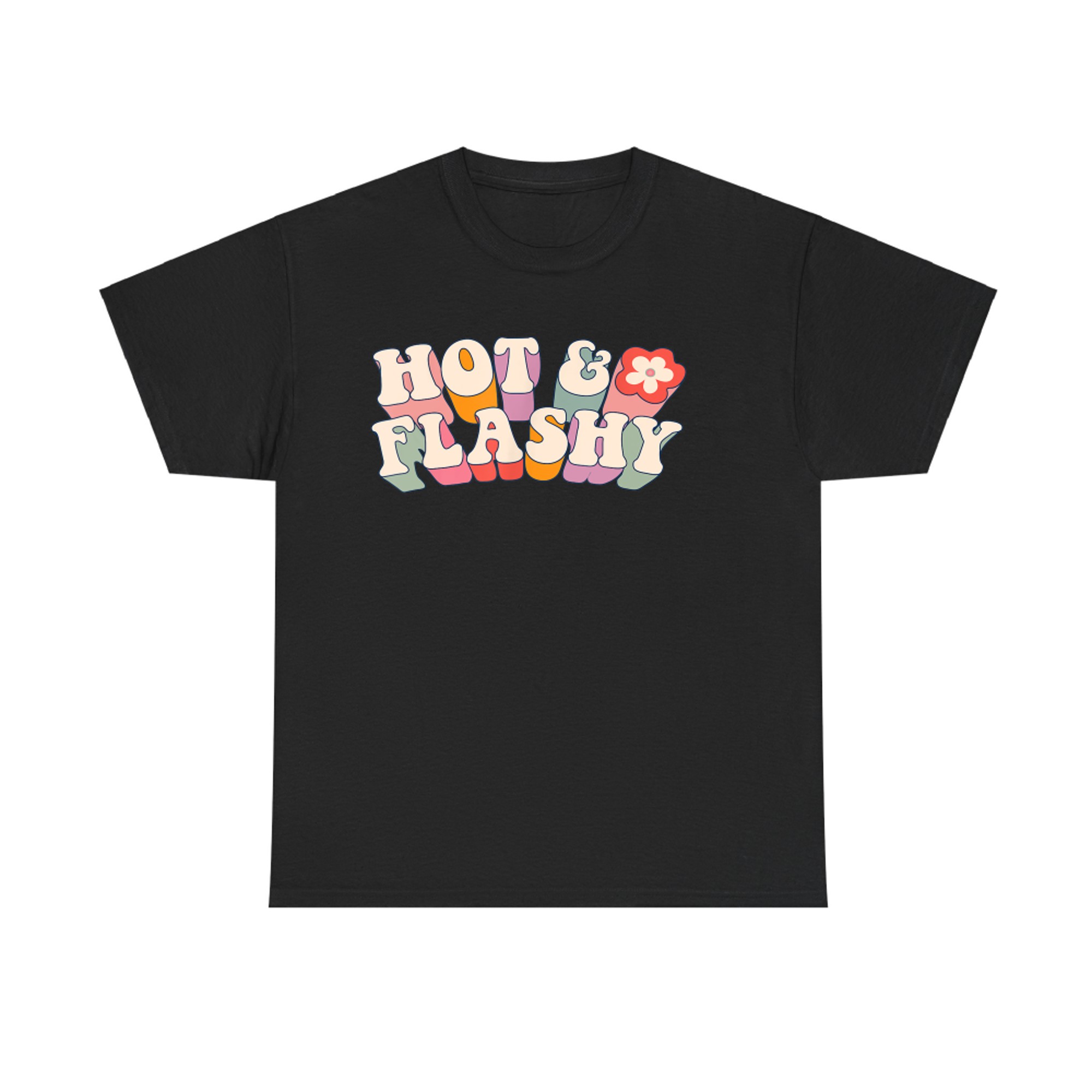Hot And Flashy Funny Menopause Hot Flashes T-Shirt