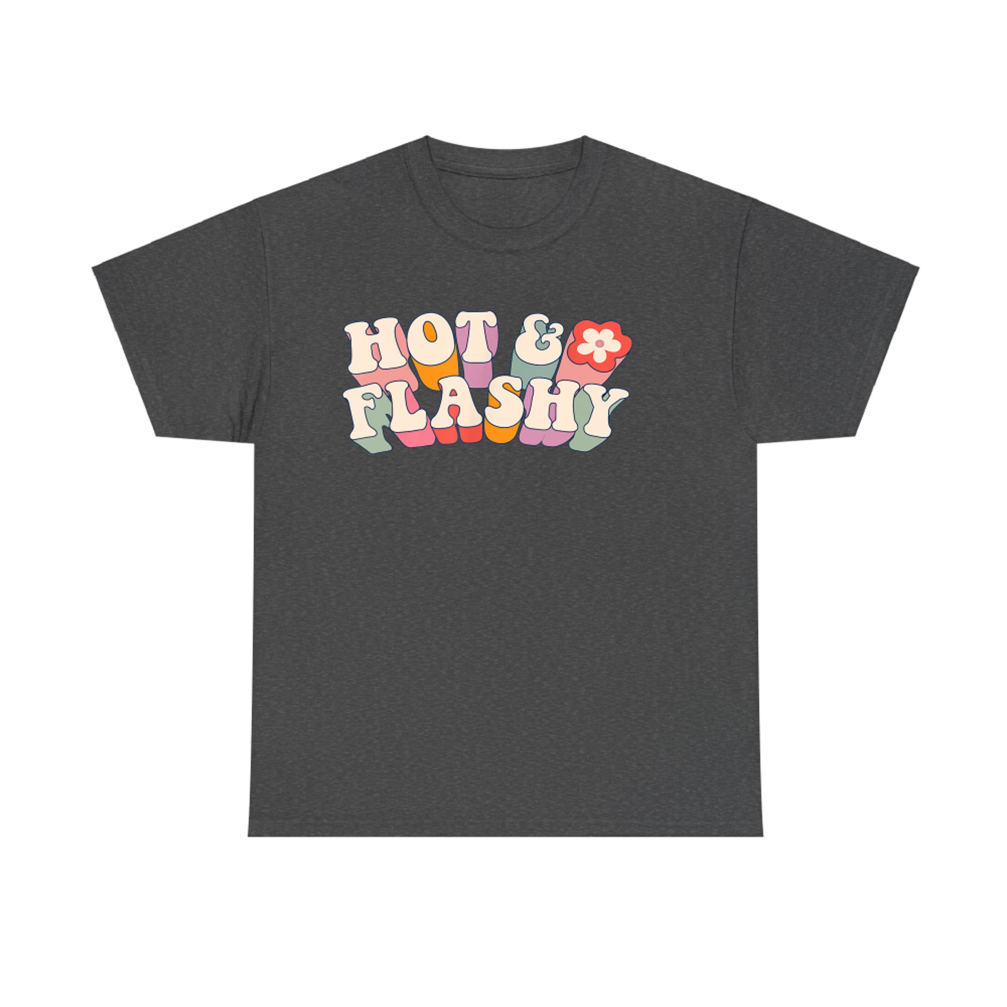 Hot And Flashy Funny Menopause Hot Flashes T-Shirt