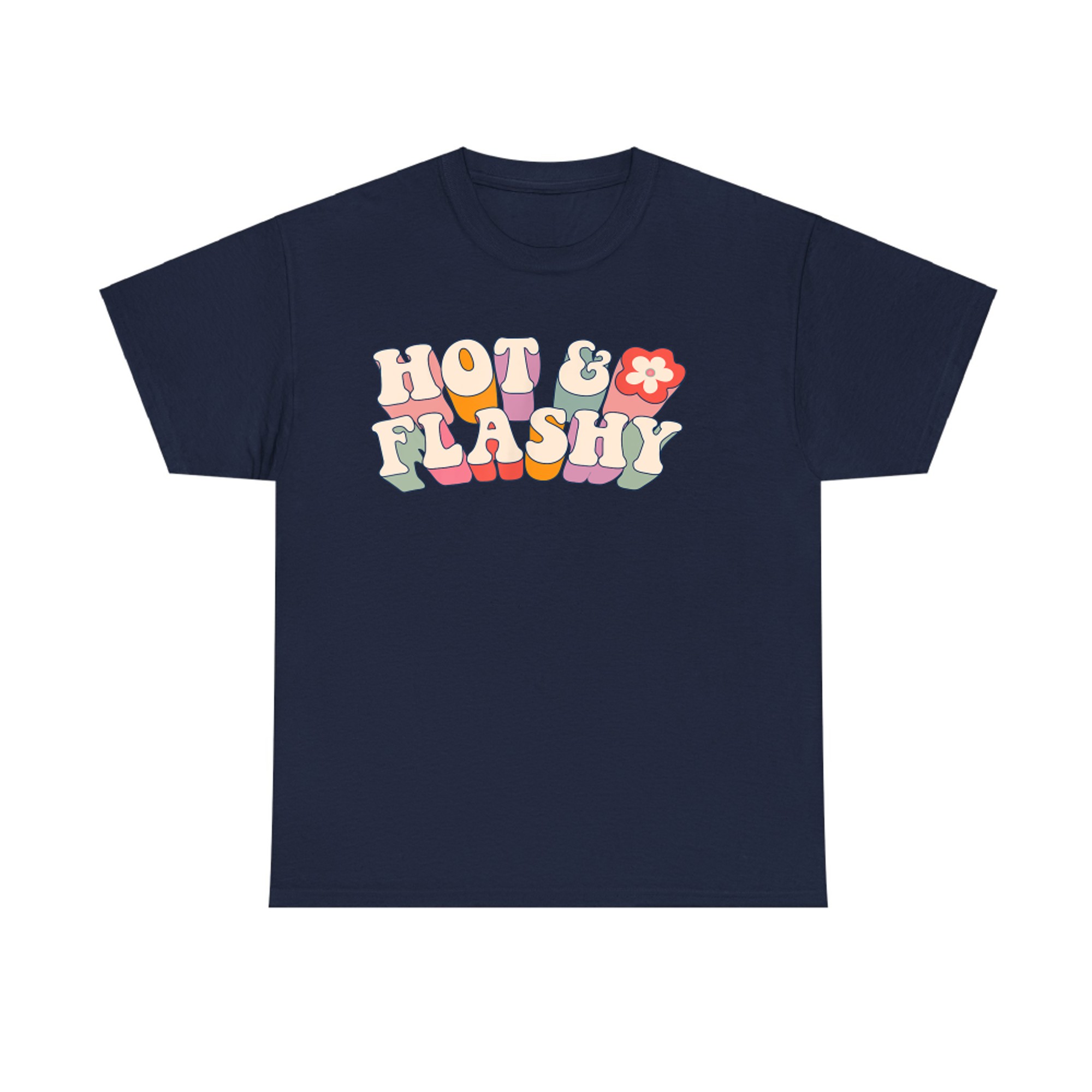Hot And Flashy Funny Menopause Hot Flashes T-Shirt
