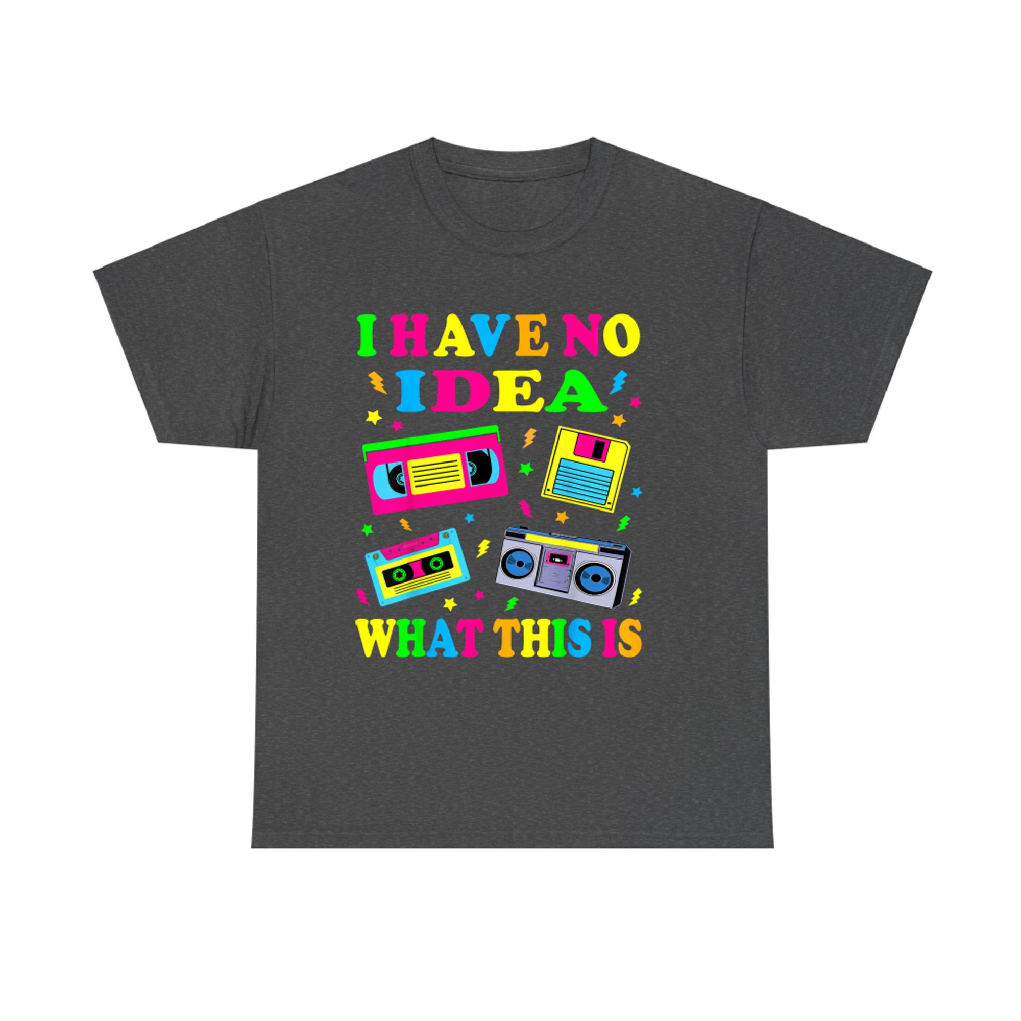 I Have No Idea What This Is Men Women Kid 70s 80s 90s Outfit T-Shirt