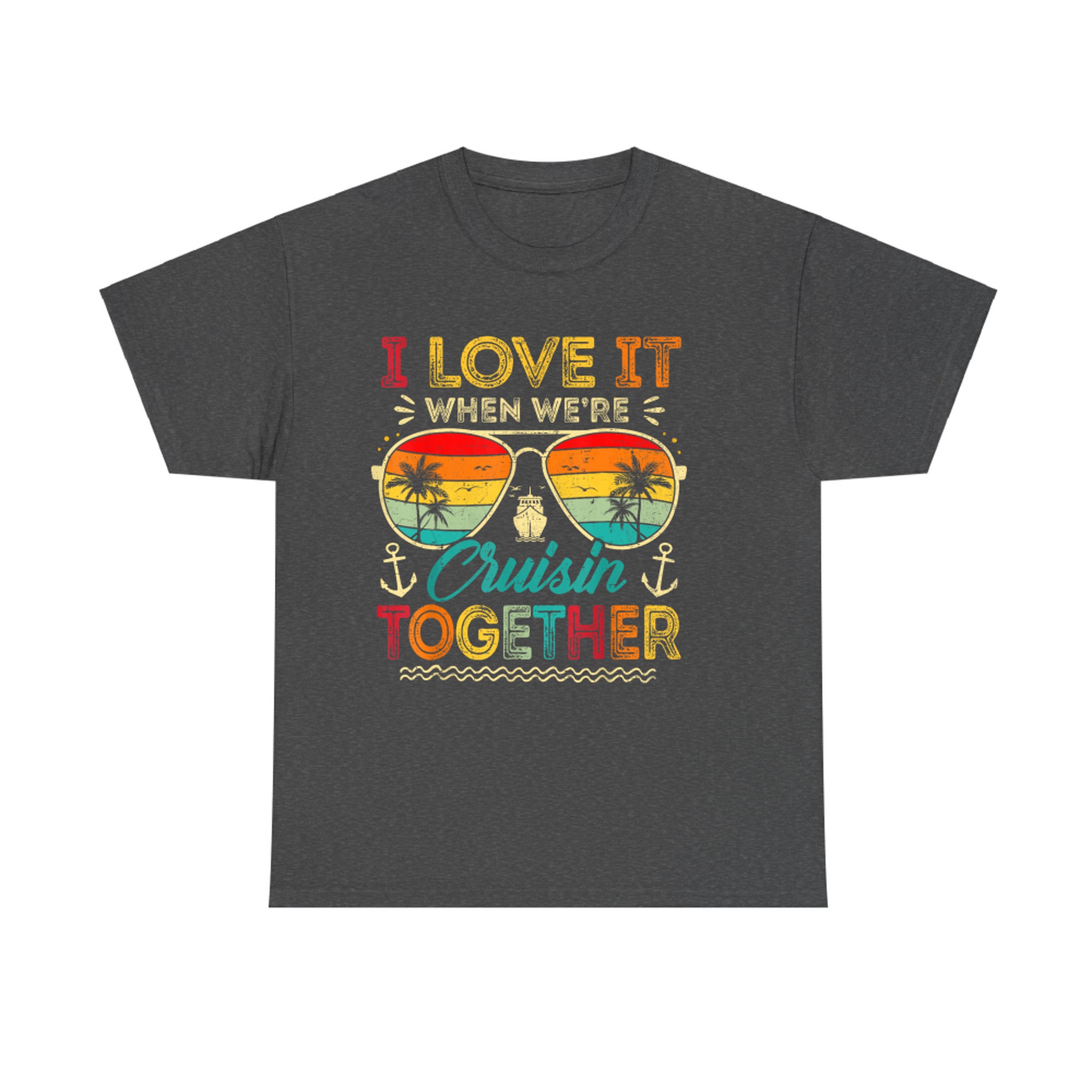 I Love It When We're Cruise Together Family Summer Vacation T-Shirt