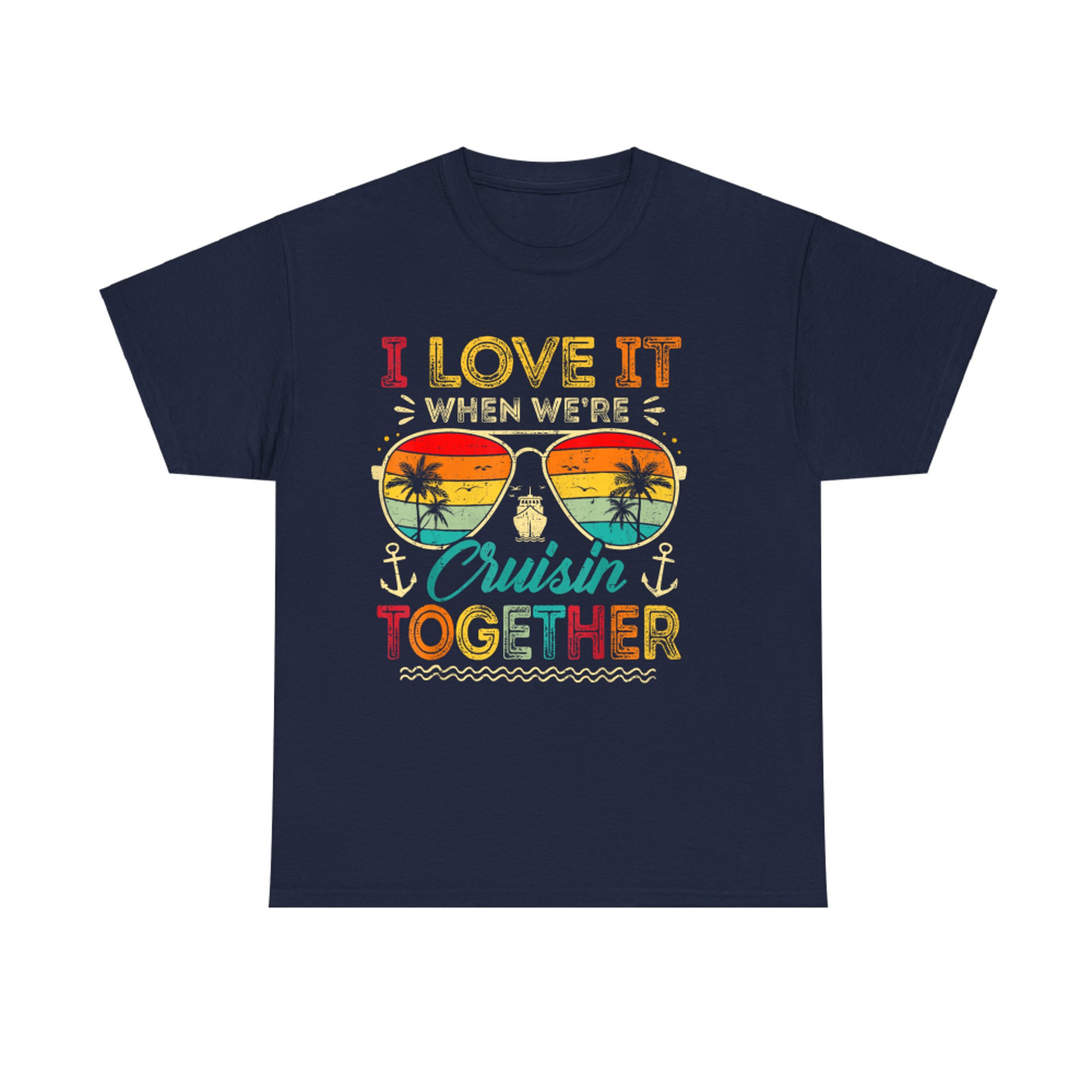 I Love It When We're Cruise Together Family Summer Vacation T-Shirt
