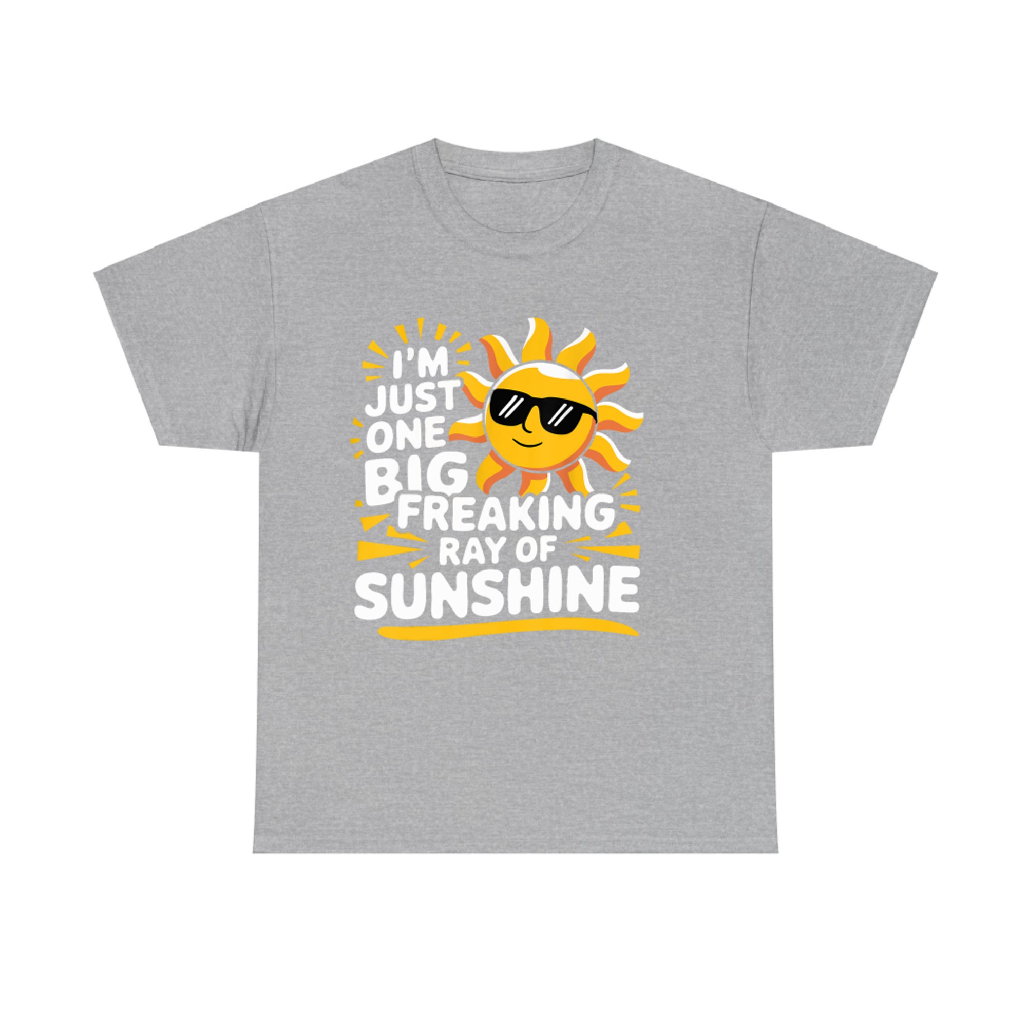 I'm Just One Big Freaking Ray Of Sunshine Funny Summer T-Shirt