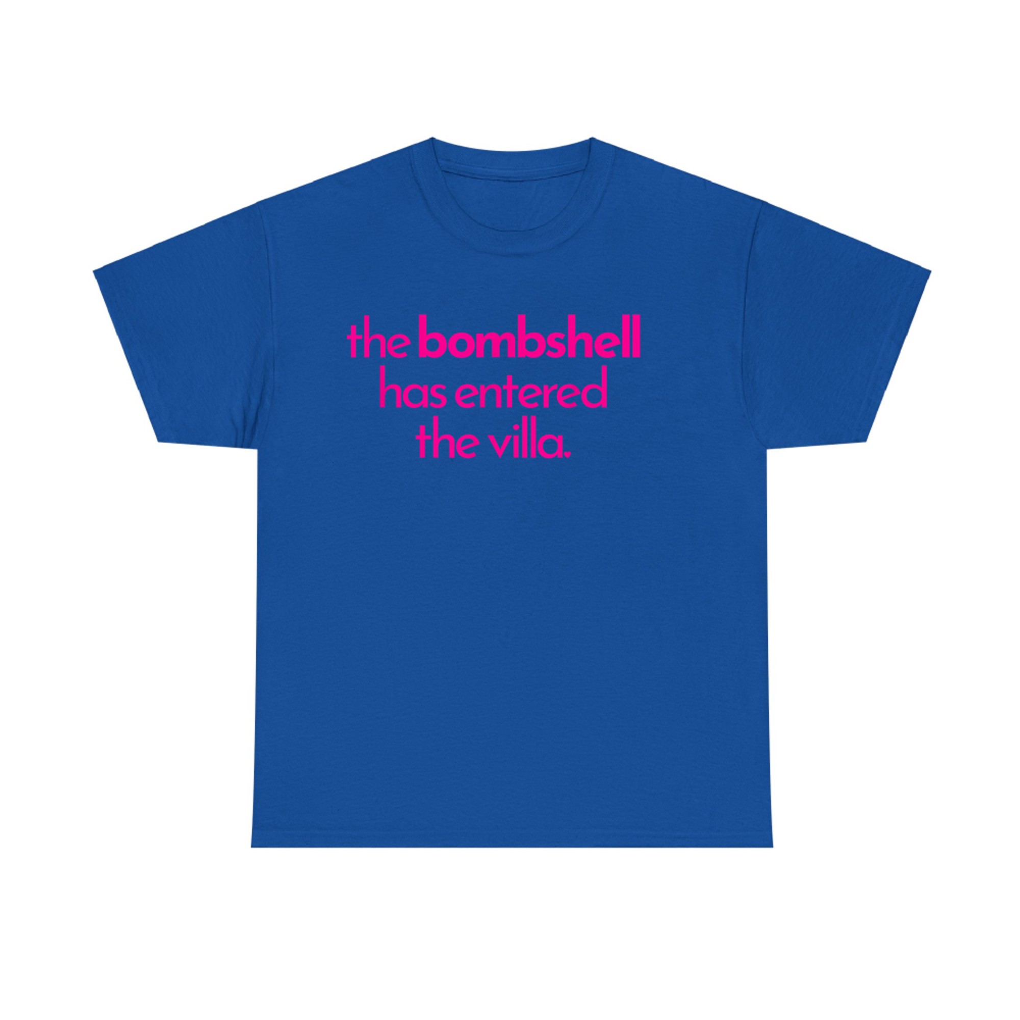 The Bombshell Has Entered The Villa Funny  T-Shirt