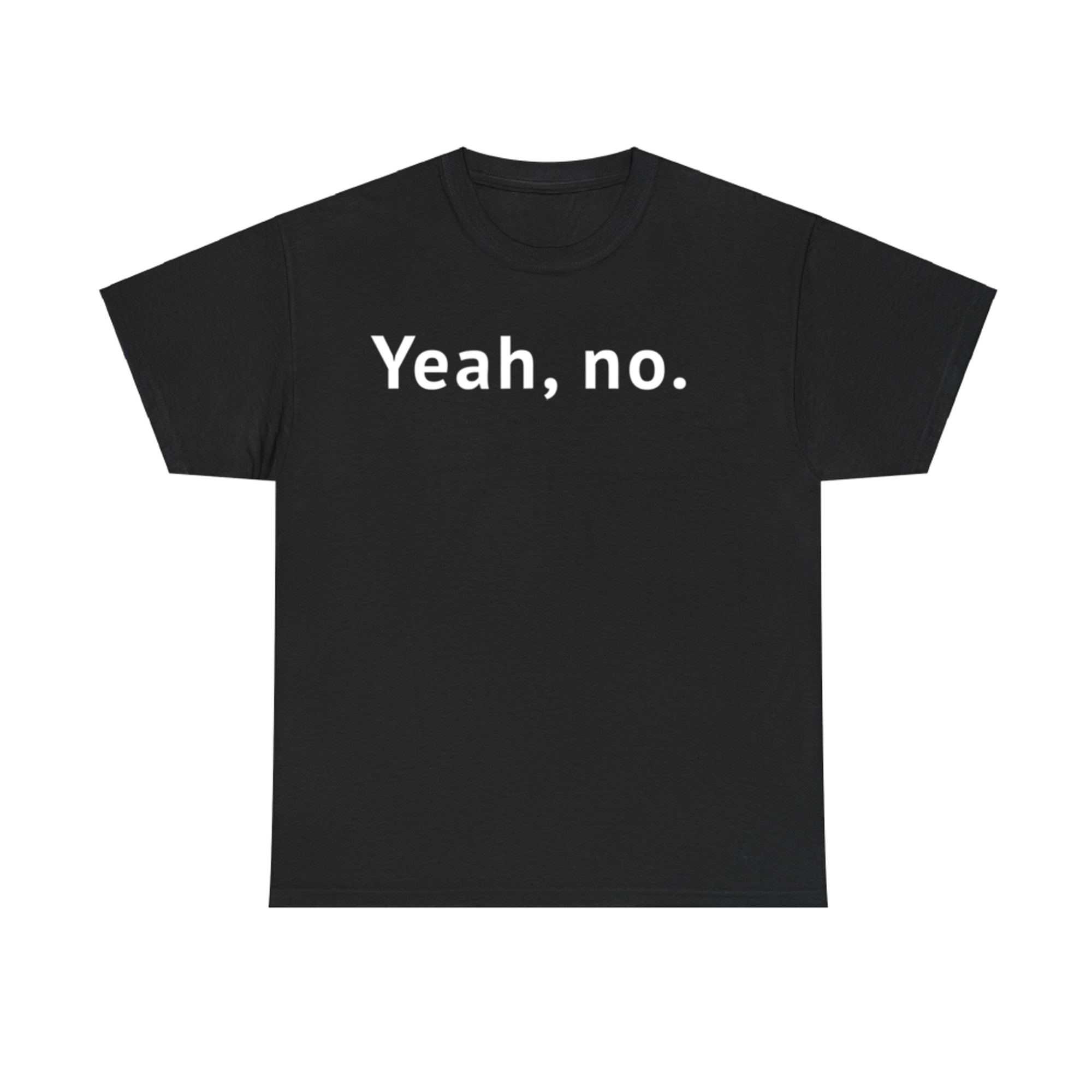 Yeah No Minimalist Sarcastic Quote Funny Deadpan Expression Design T-Shirt