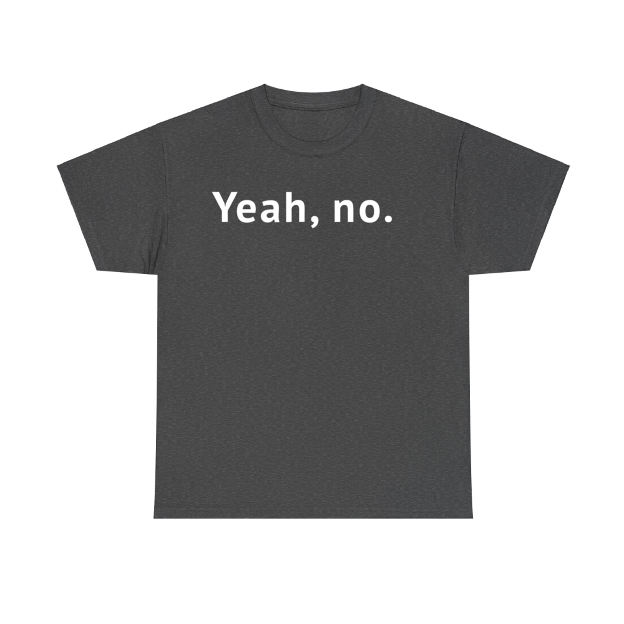 Yeah No Minimalist Sarcastic Quote Funny Deadpan Expression Design T-Shirt