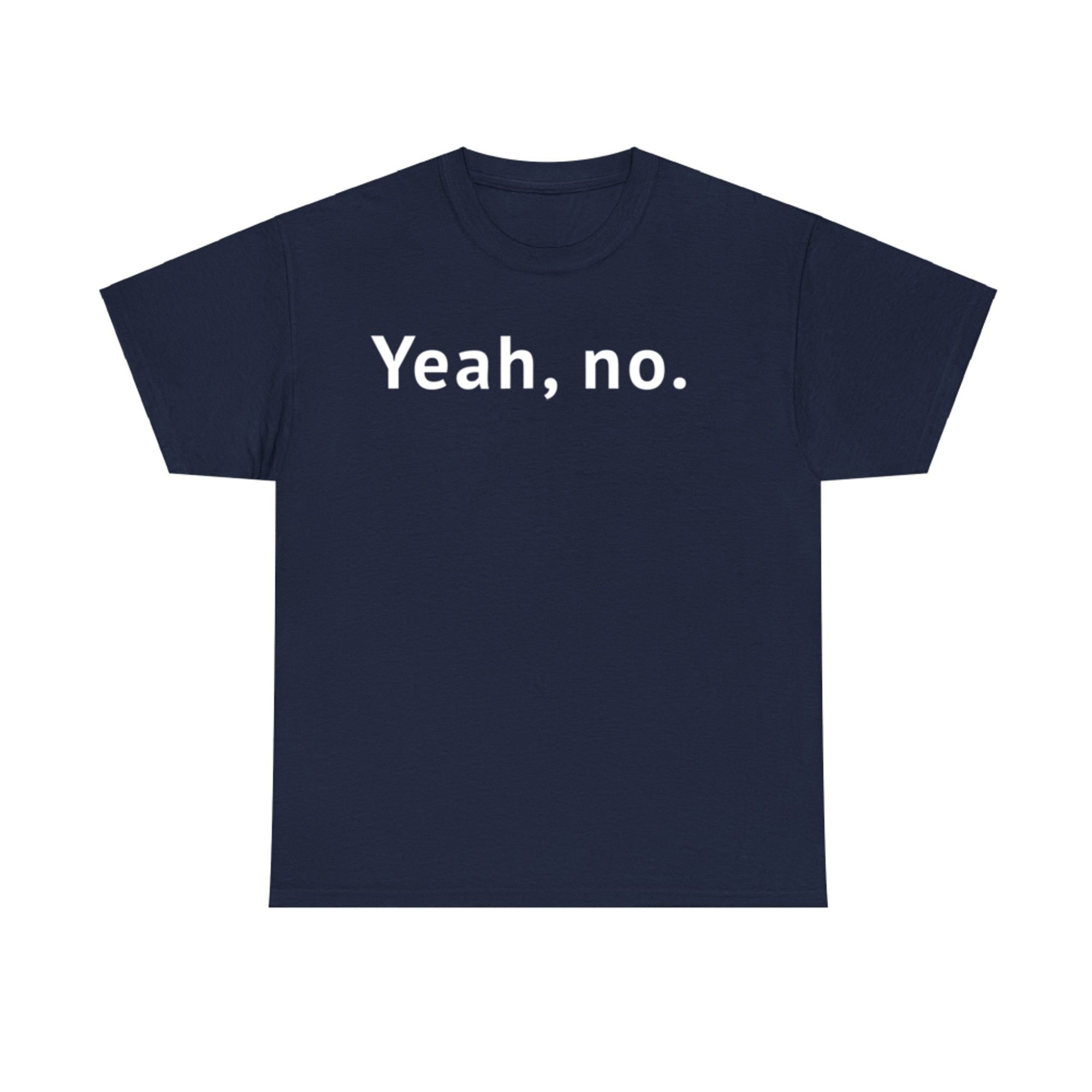 Yeah No Minimalist Sarcastic Quote Funny Deadpan Expression Design T-Shirt