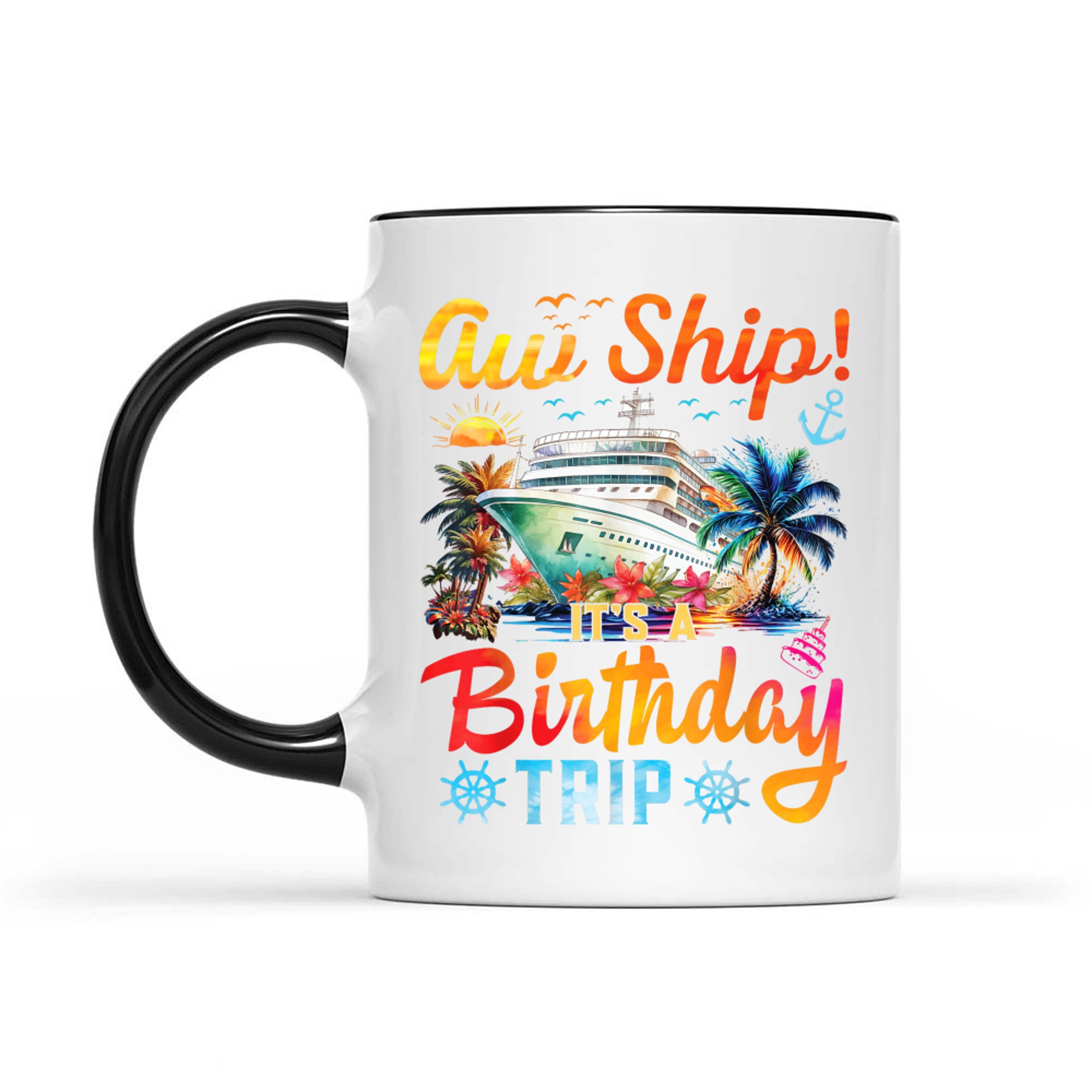 Aw Ship It's A Birthday Trip Birthday Cruise Vacation Mug