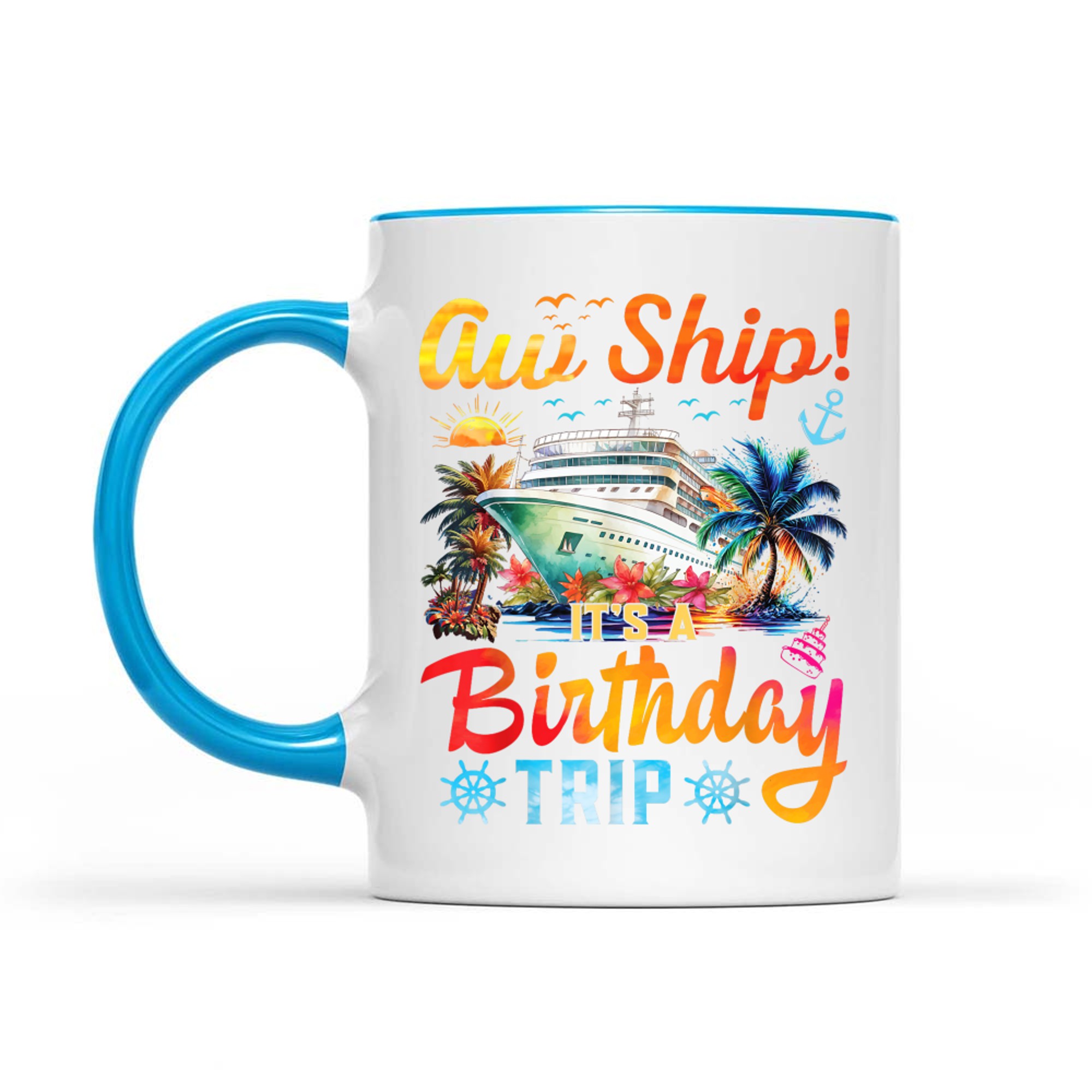 Aw Ship It's A Birthday Trip Birthday Cruise Vacation Mug