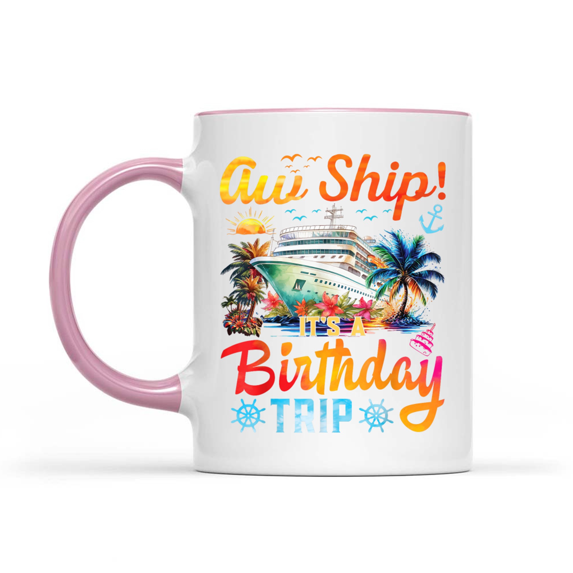 Aw Ship It's A Birthday Trip Birthday Cruise Vacation Mug