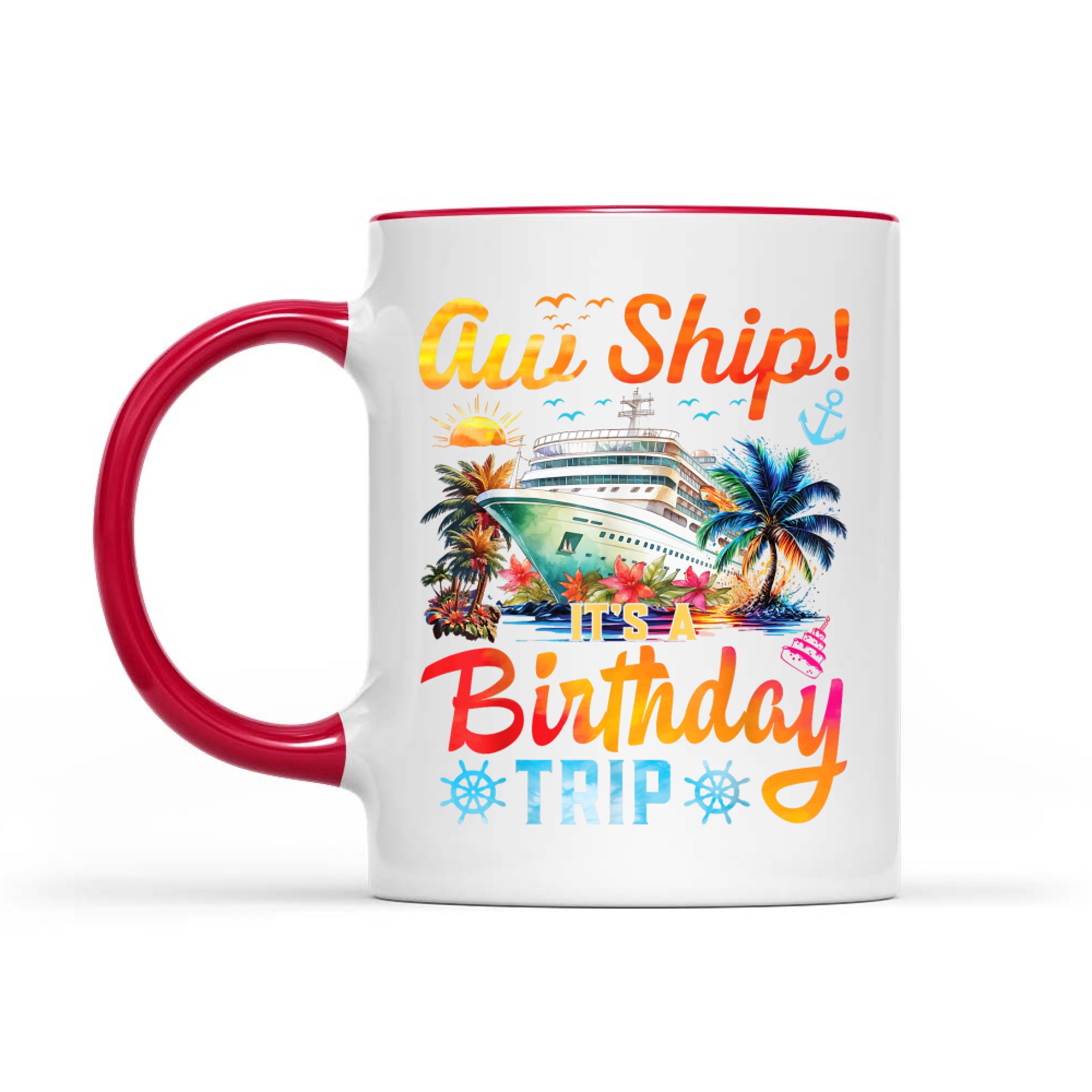 Aw Ship It's A Birthday Trip Birthday Cruise Vacation Mug