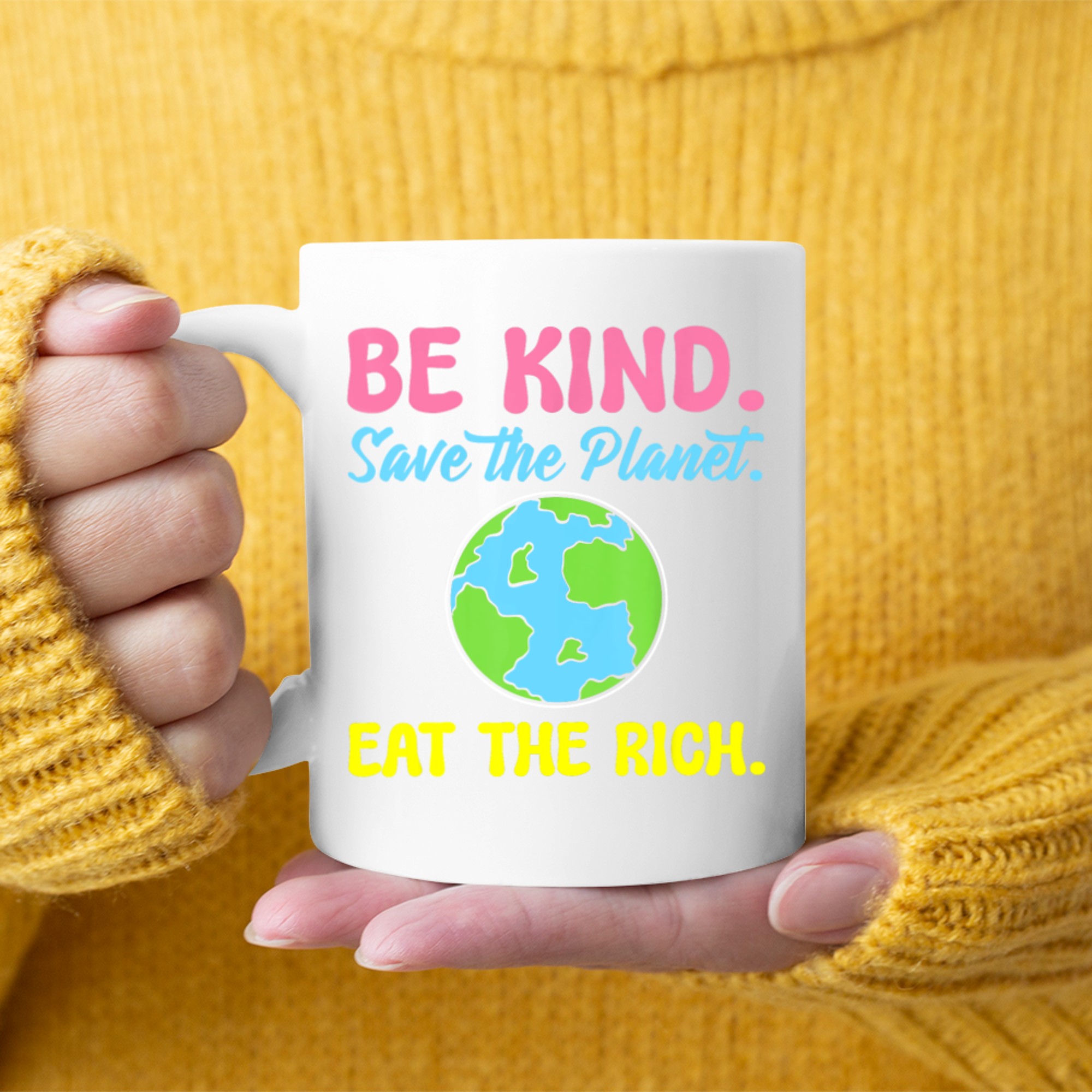 Be Kind Save The Planet Eat The Rich Ecologist Mug