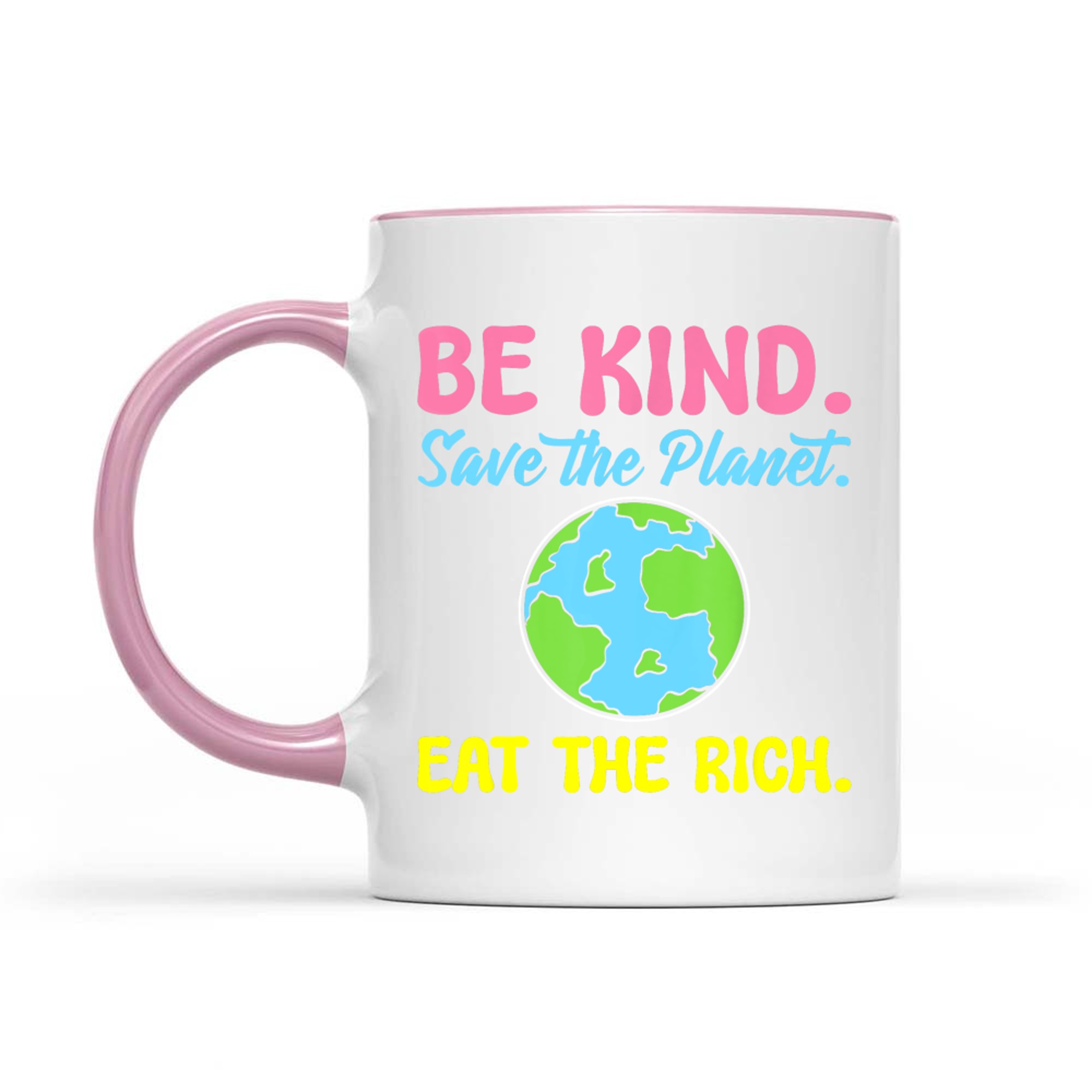 Be Kind Save The Planet Eat The Rich Ecologist Mug