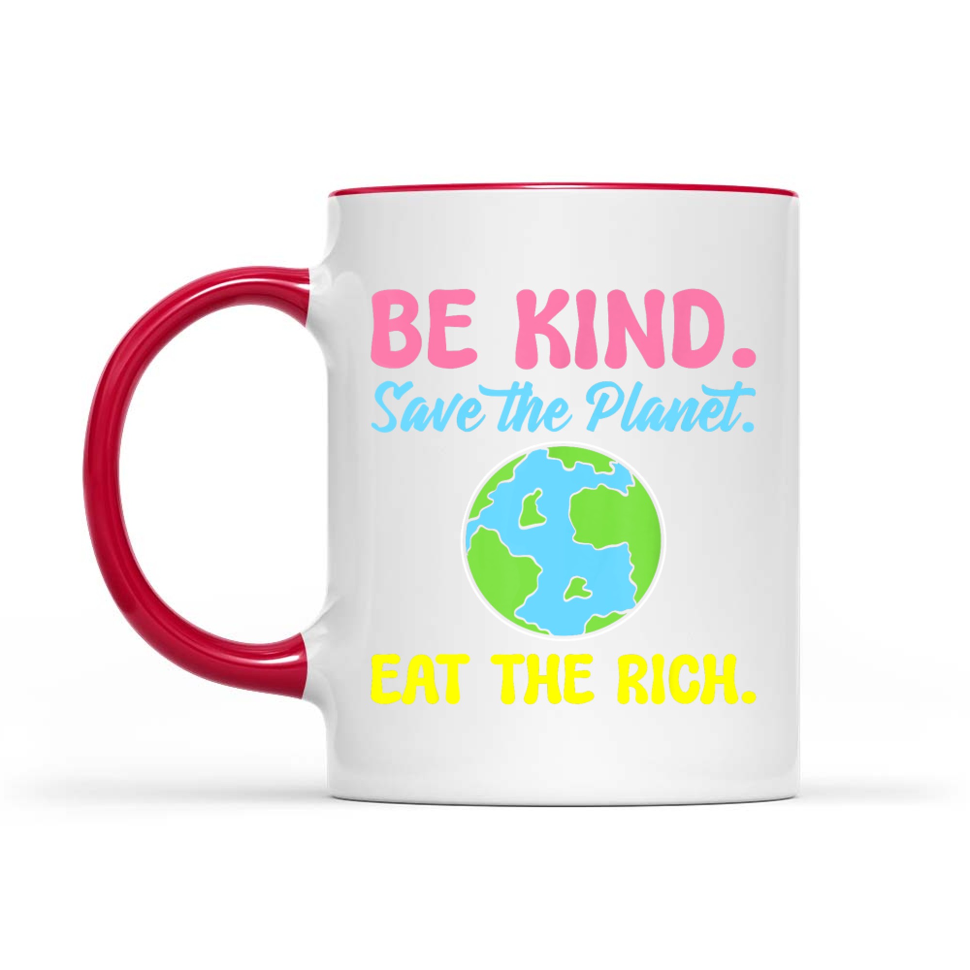 Be Kind Save The Planet Eat The Rich Ecologist Mug