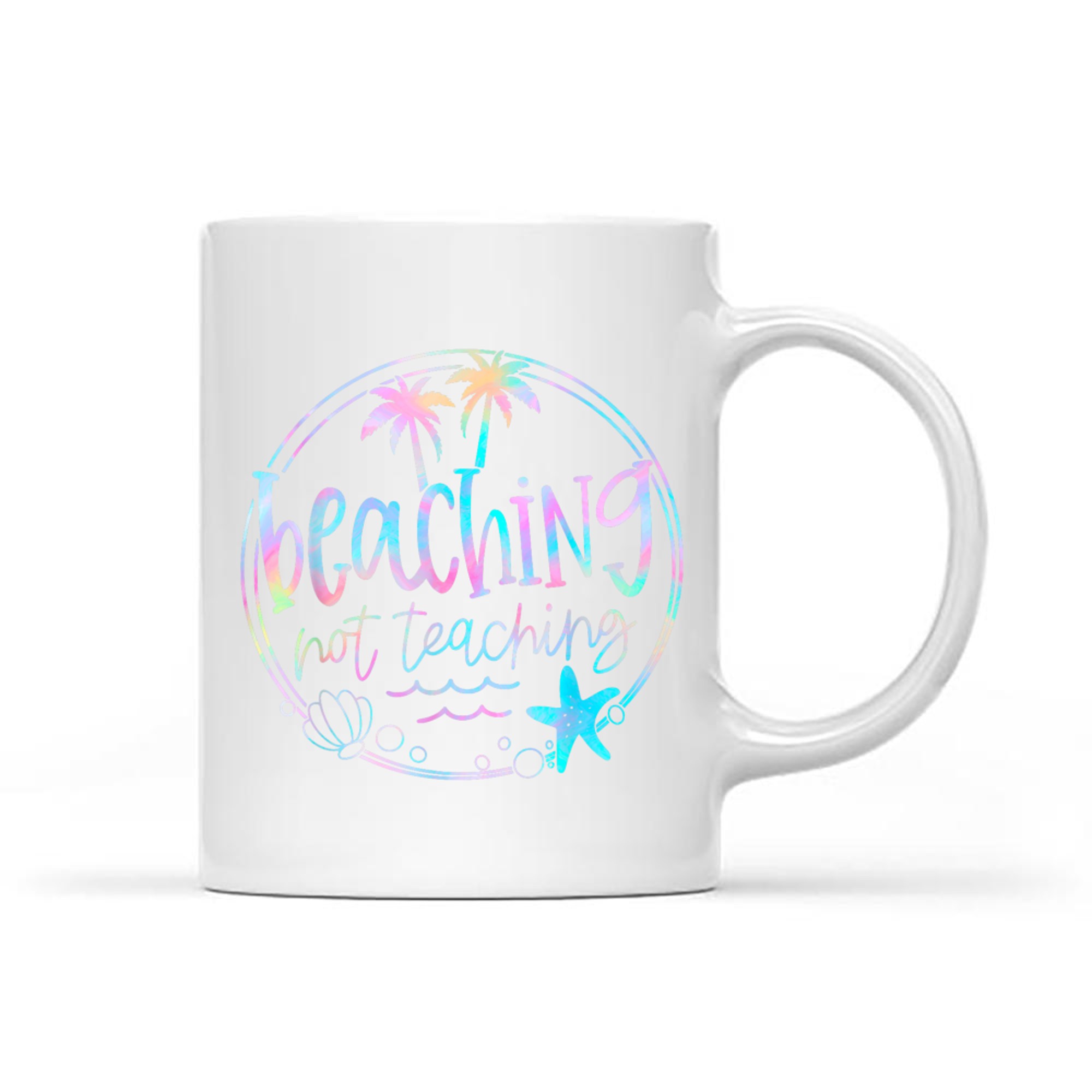 Beaching Not Teaching Tie Dye Summer Teacher Beach Vacation Mug