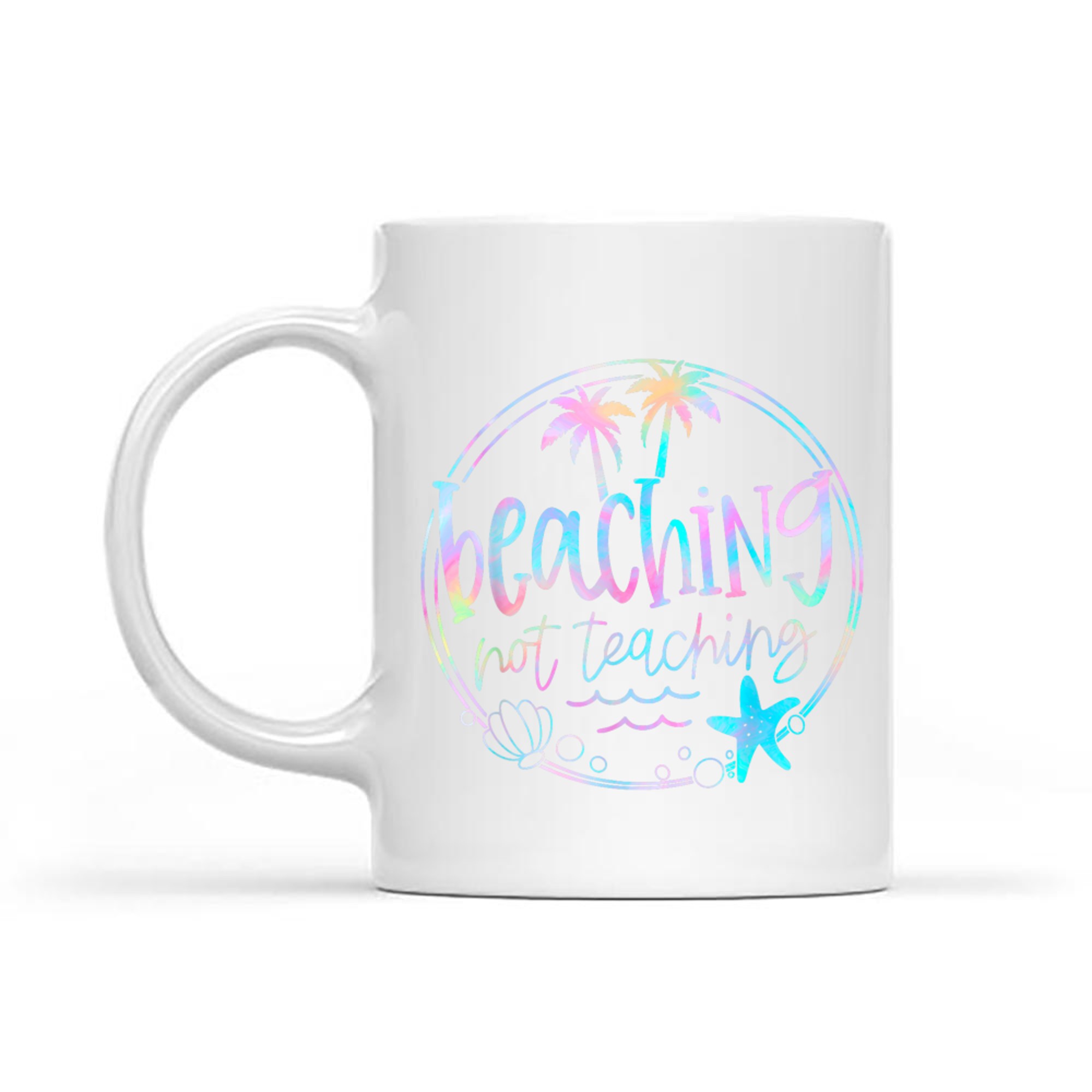 Beaching Not Teaching Tie Dye Summer Teacher Beach Vacation Mug