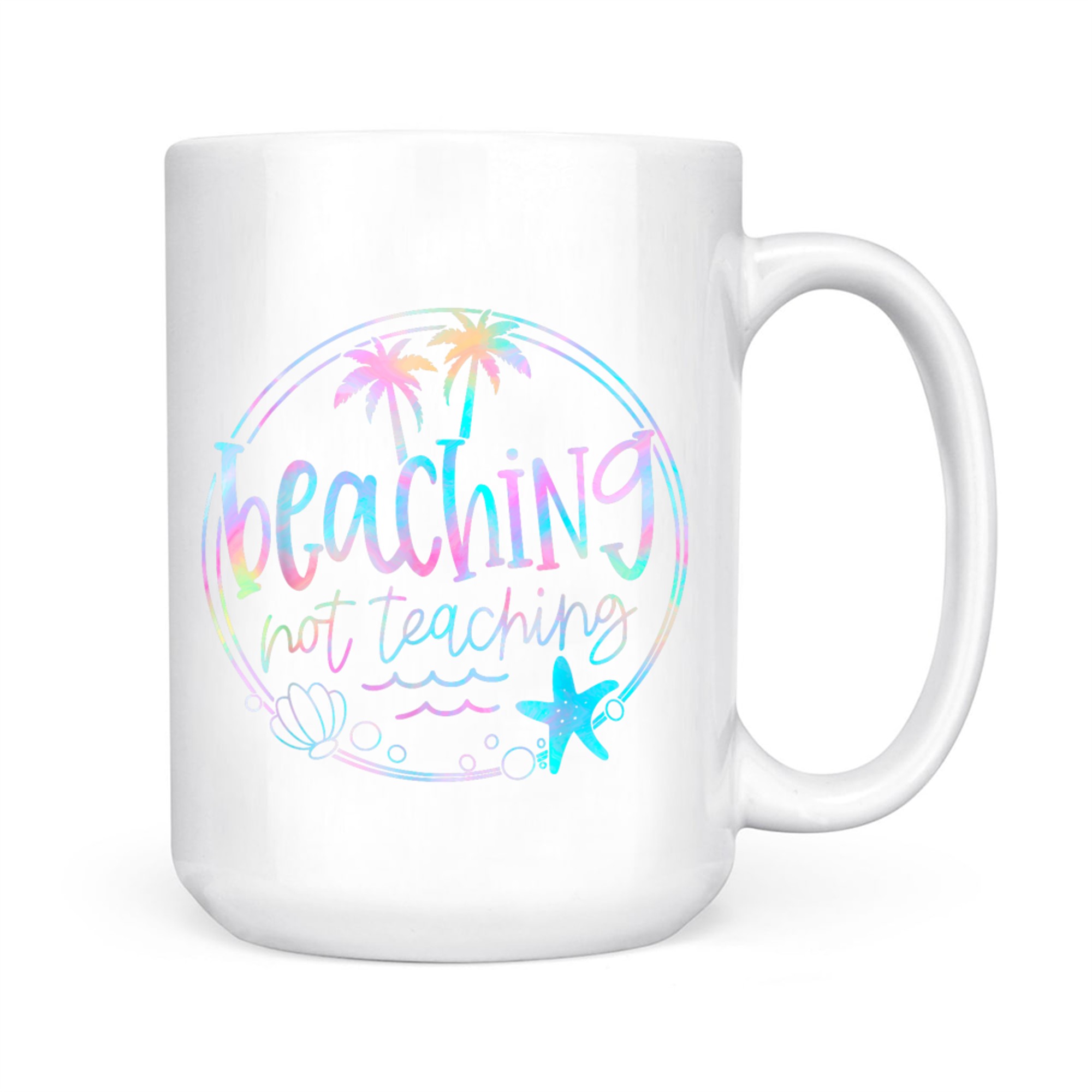 Beaching Not Teaching Tie Dye Summer Teacher Beach Vacation Mug