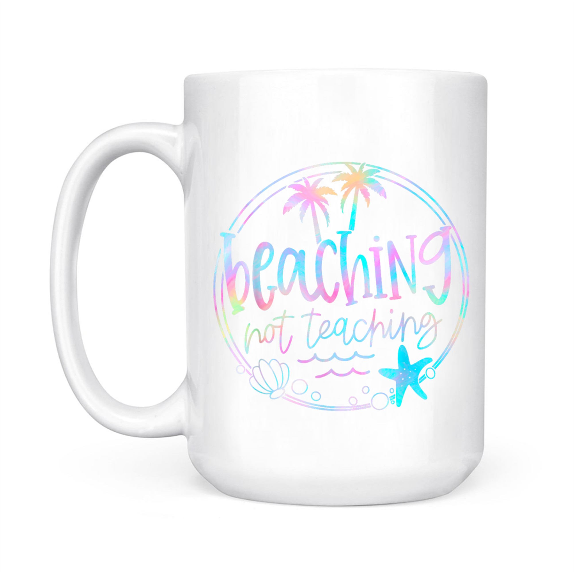 Beaching Not Teaching Tie Dye Summer Teacher Beach Vacation Mug