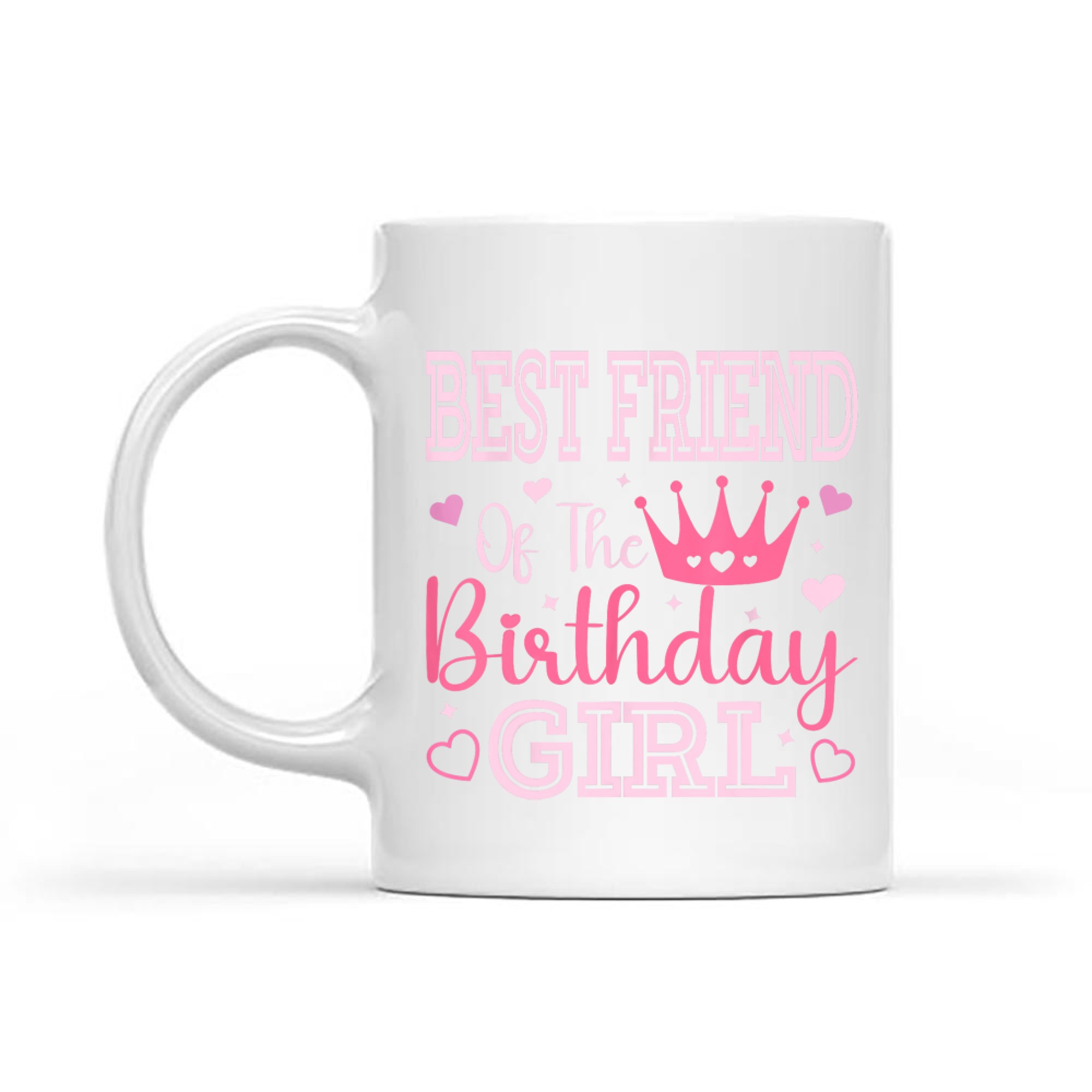 Best Friend Of The Birthday Girl Crown Cute Pink Matching Family Mug