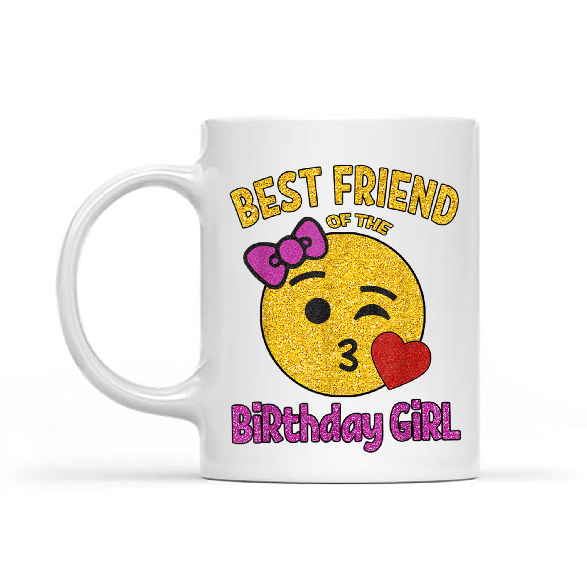 Best Friend of the Birthday Girl OMG It's My Birthday Friend Mug