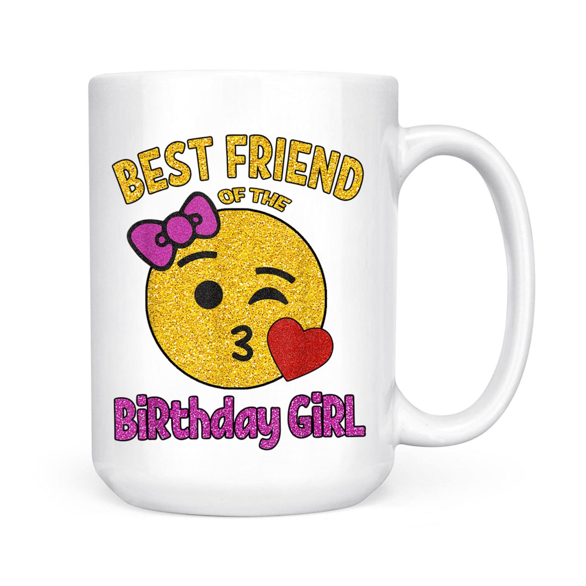 Best Friend of the Birthday Girl OMG It's My Birthday Friend Mug