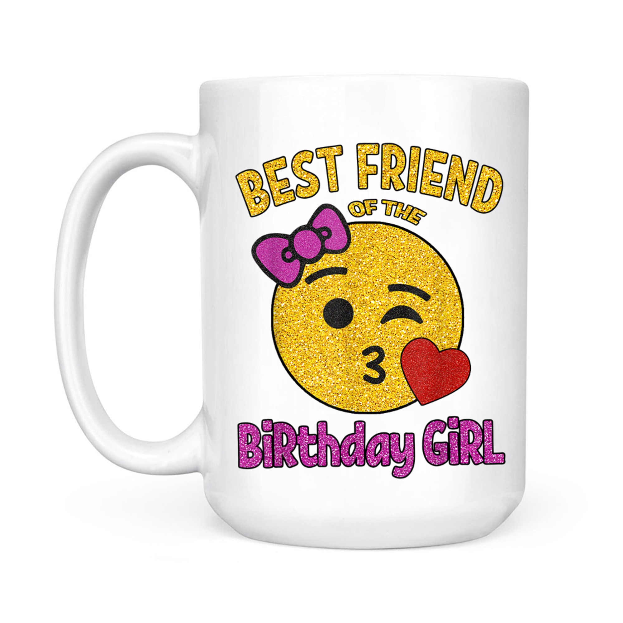 Best Friend of the Birthday Girl OMG It's My Birthday Friend Mug