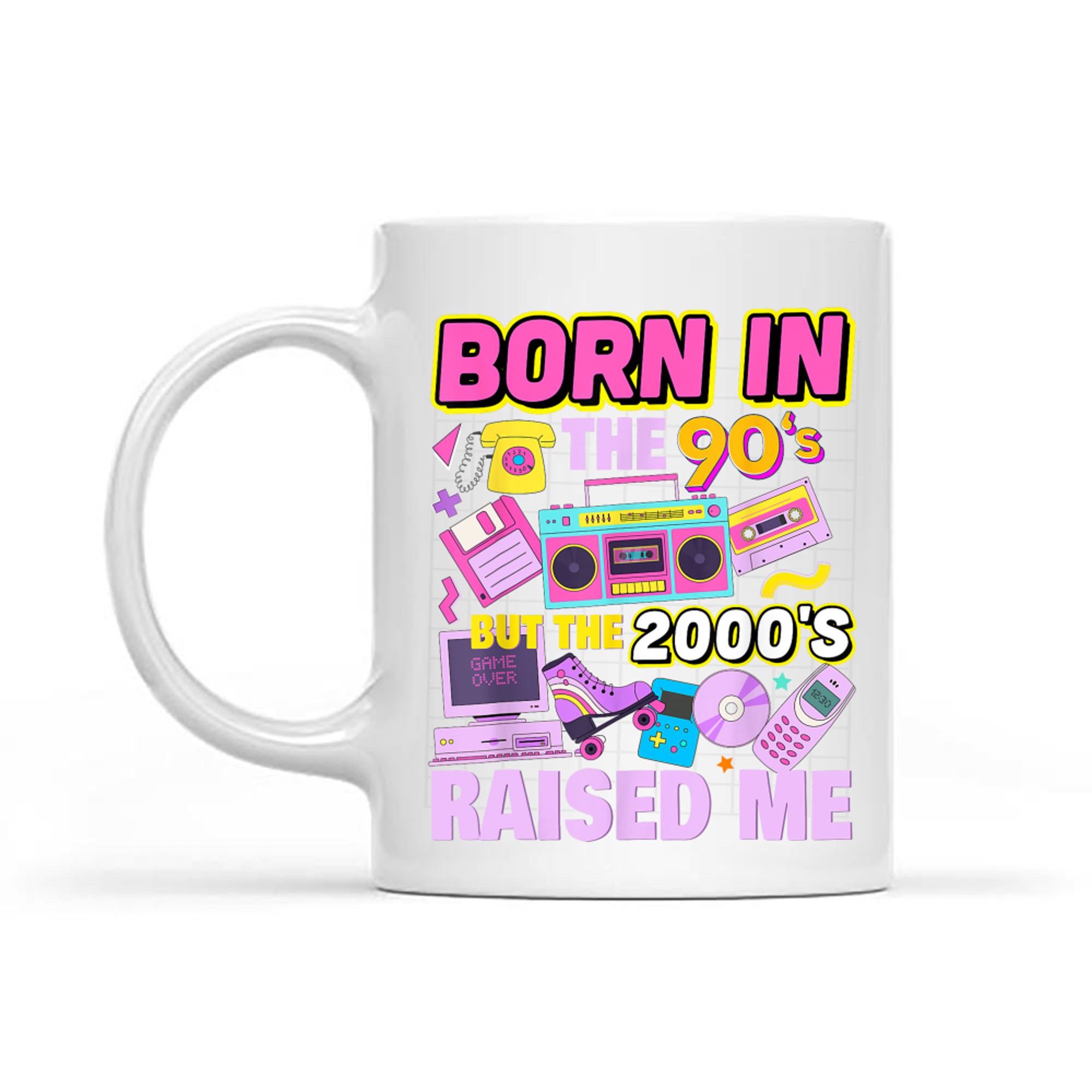 Born In The 90's But The 2000's Raised Me Vintage Retro 90s Mug