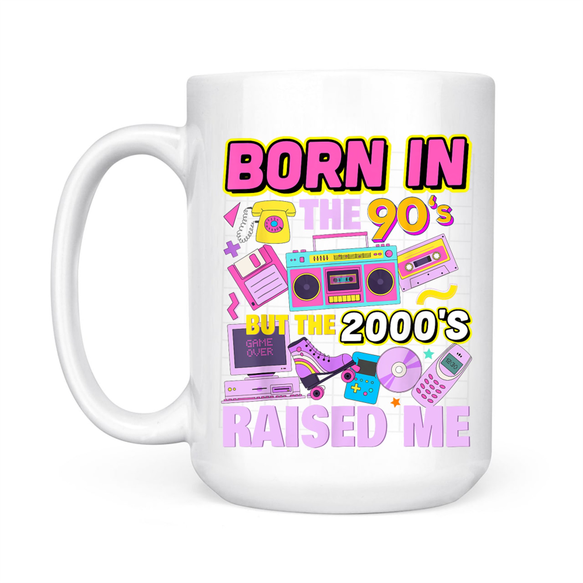 Born In The 90's But The 2000's Raised Me Vintage Retro 90s Mug