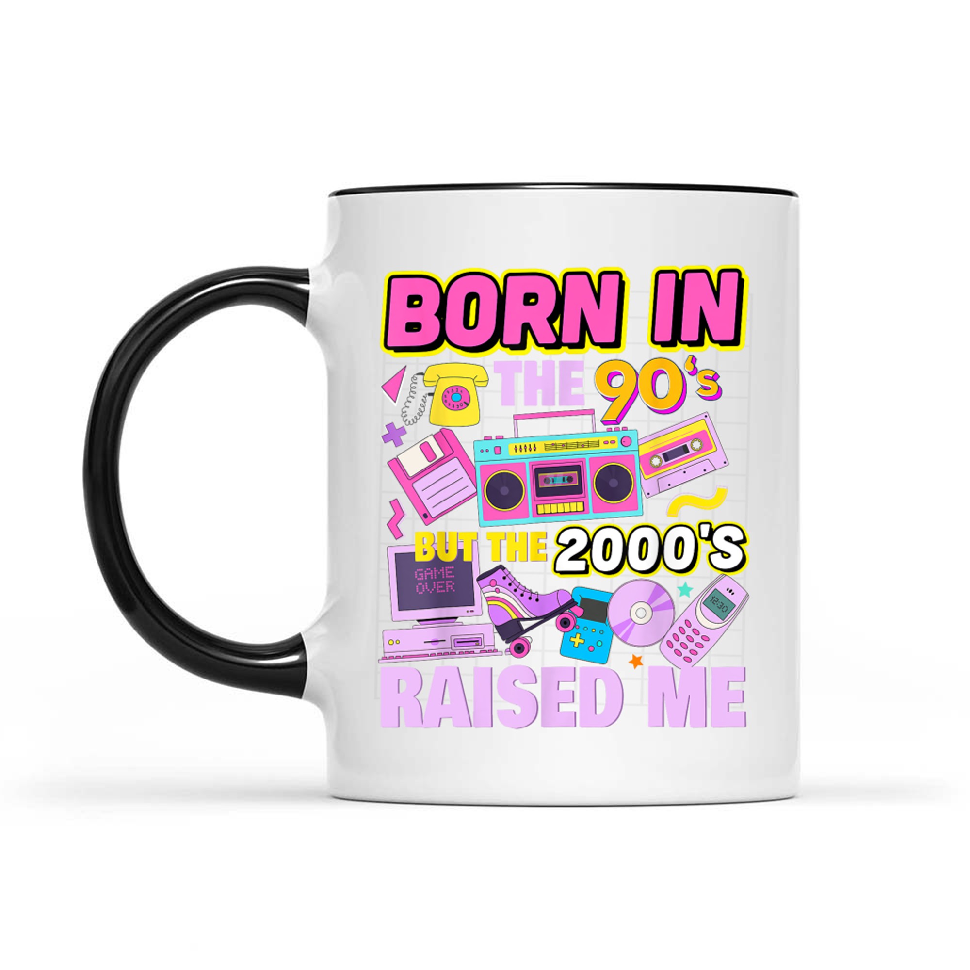 Born In The 90's But The 2000's Raised Me Vintage Retro 90s Mug
