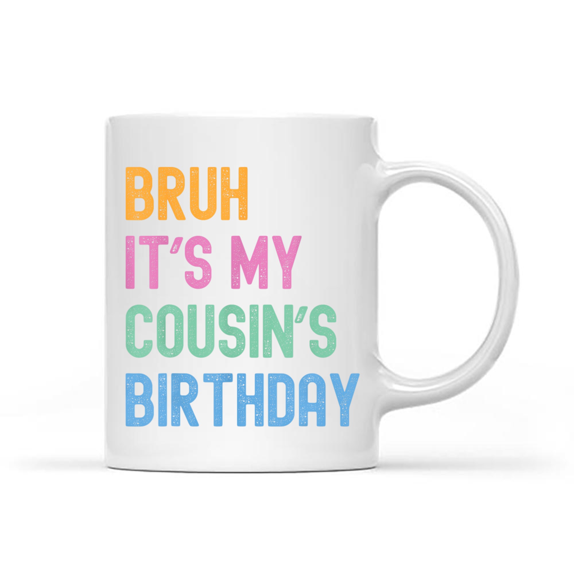 Bruh It's My Cousin's Birthday Bro Funny Family Birthday Party Mug