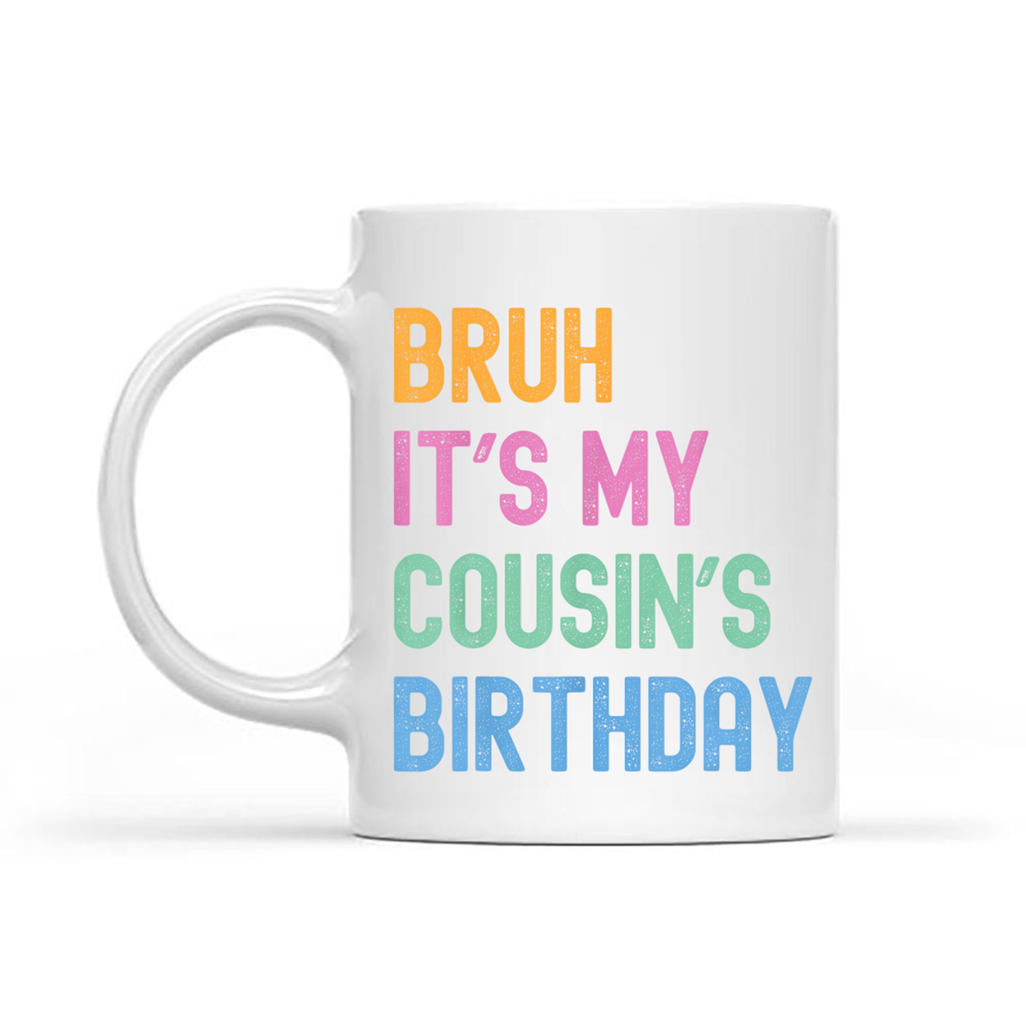 Bruh It's My Cousin's Birthday Bro Funny Family Birthday Party Mug