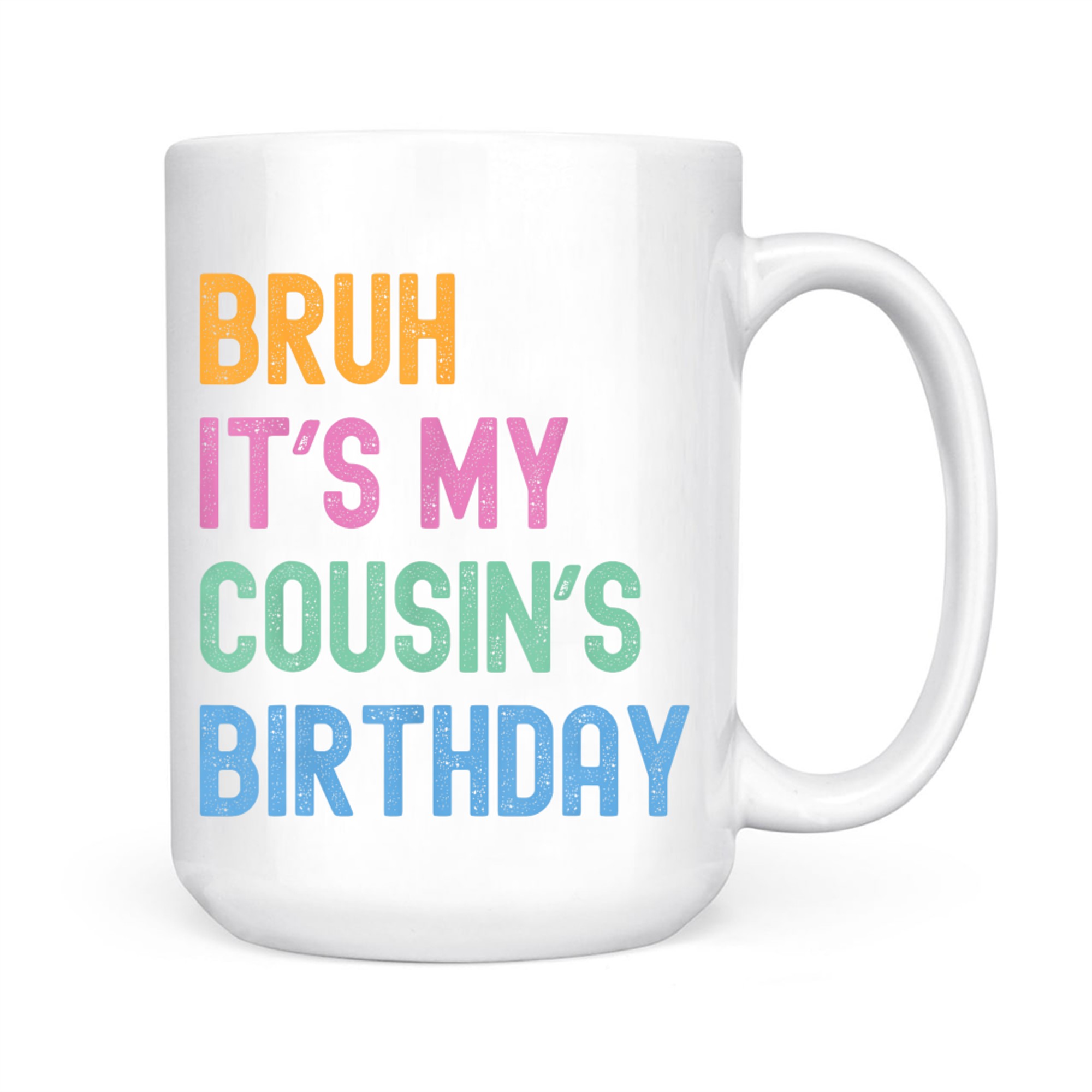 Bruh It's My Cousin's Birthday Bro Funny Family Birthday Party Mug