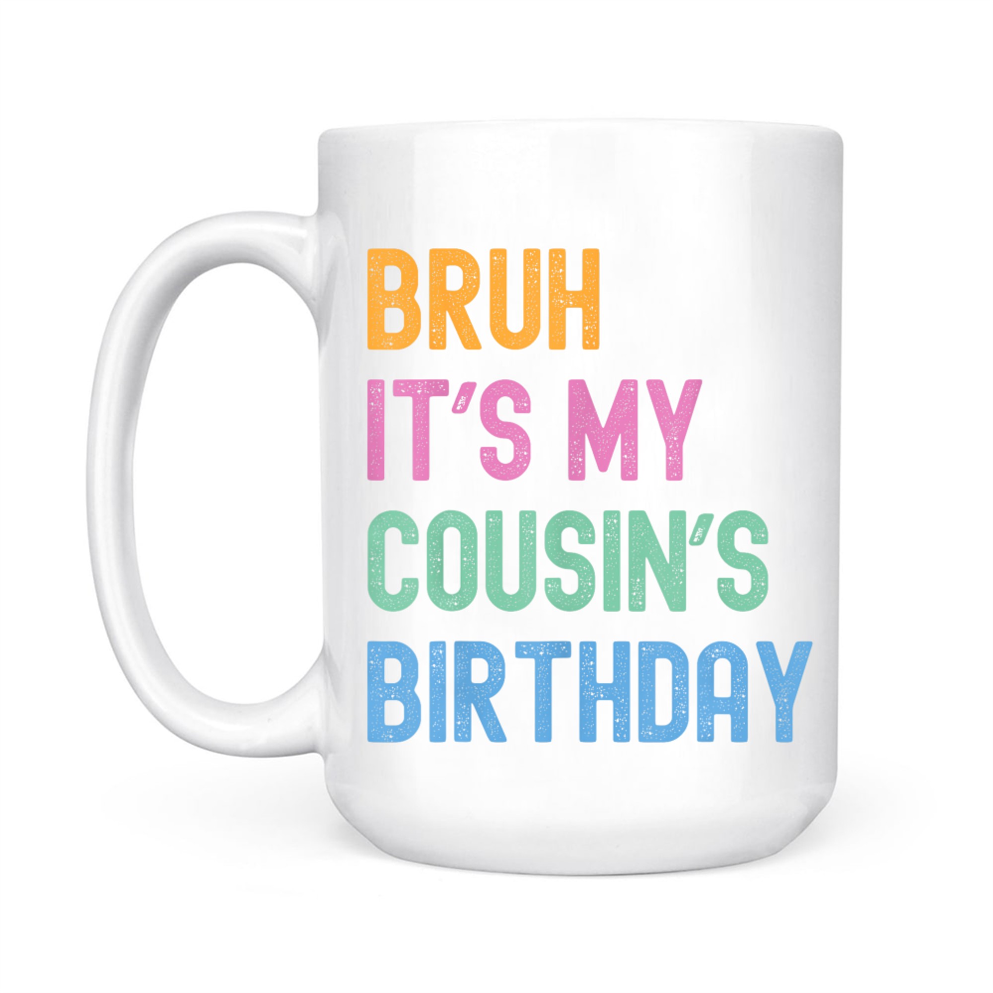 Bruh It's My Cousin's Birthday Bro Funny Family Birthday Party Mug