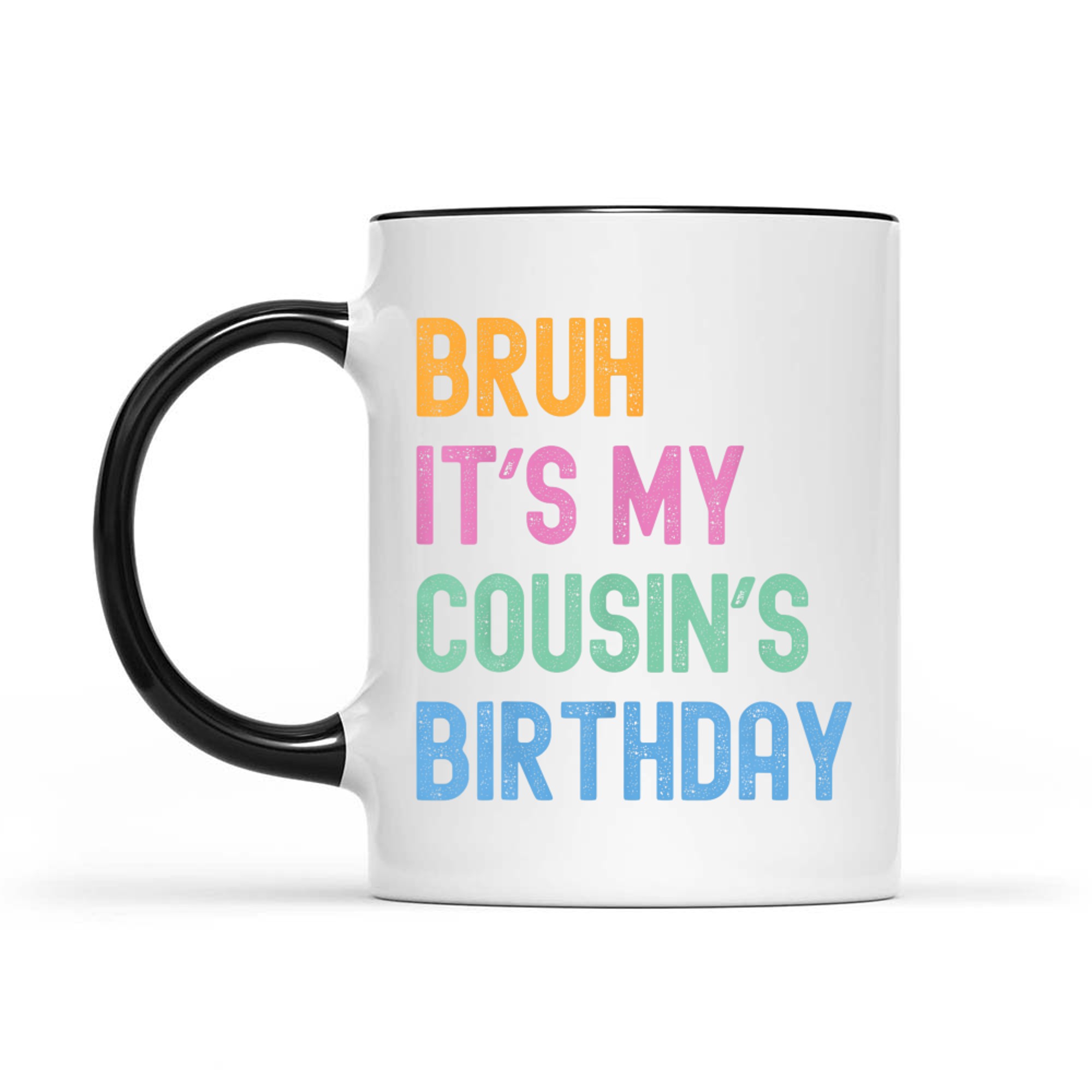 Bruh It's My Cousin's Birthday Bro Funny Family Birthday Party Mug