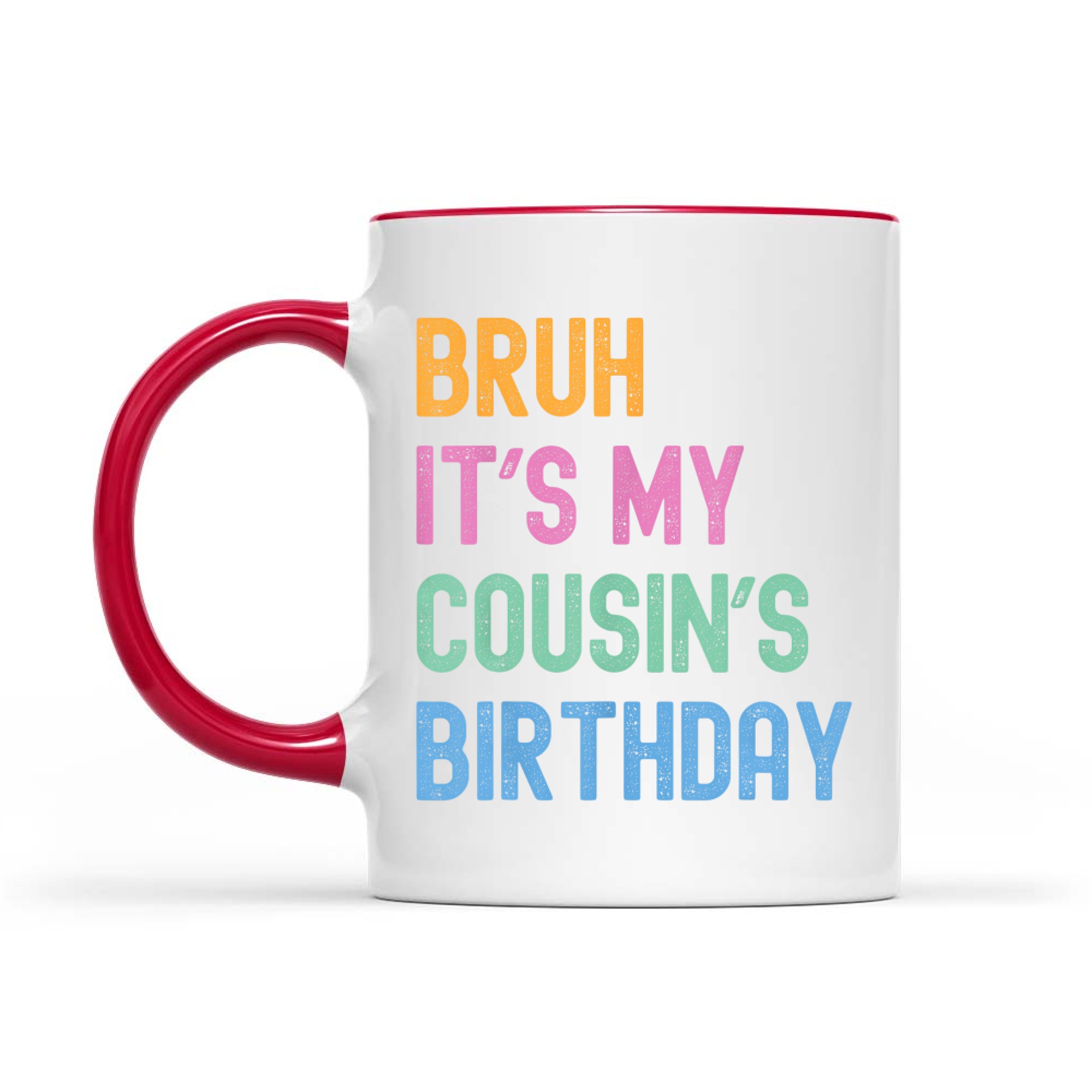 Bruh It's My Cousin's Birthday Bro Funny Family Birthday Party Mug