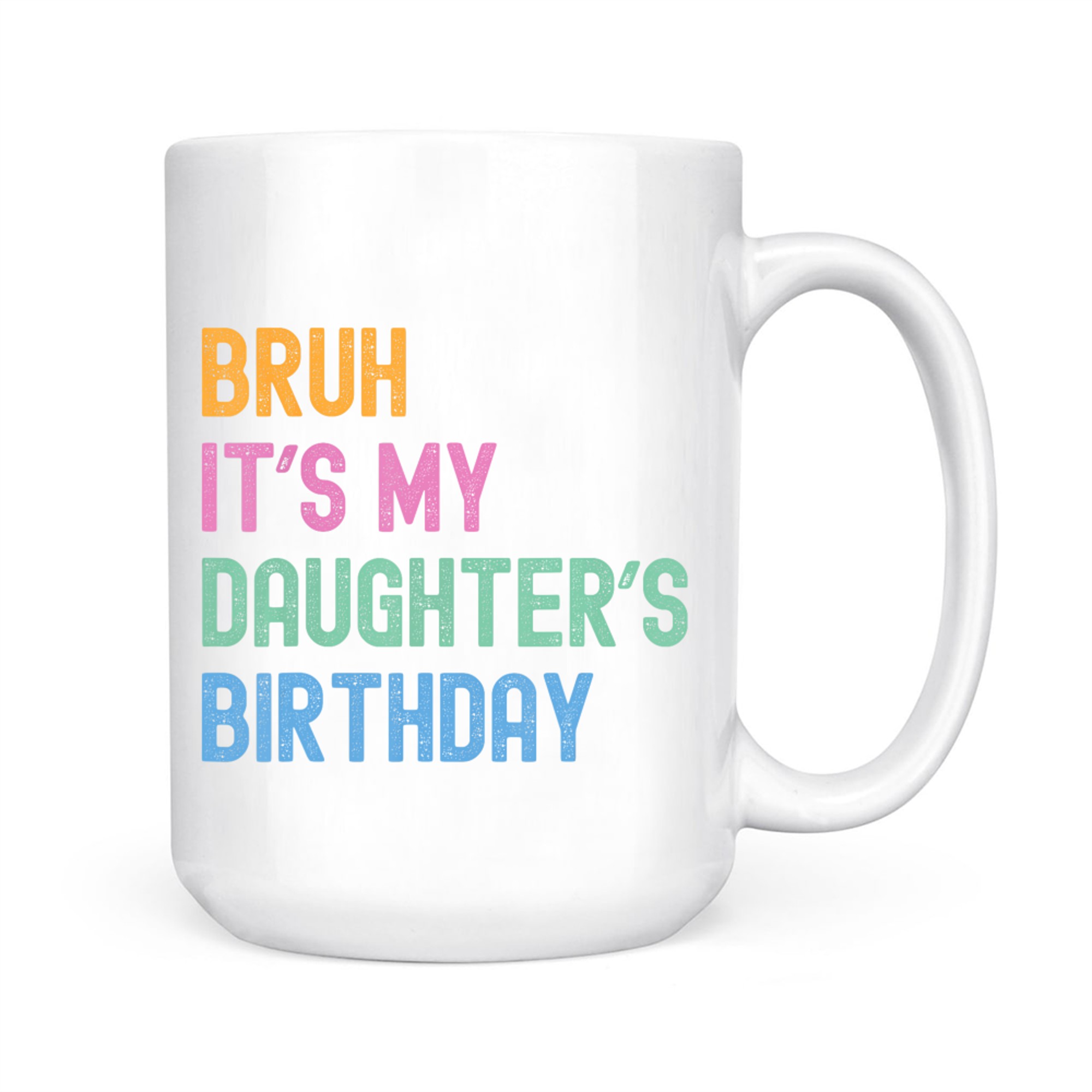 Bruh It's My Daughter's Birthday Bro Funny Family Party Mug