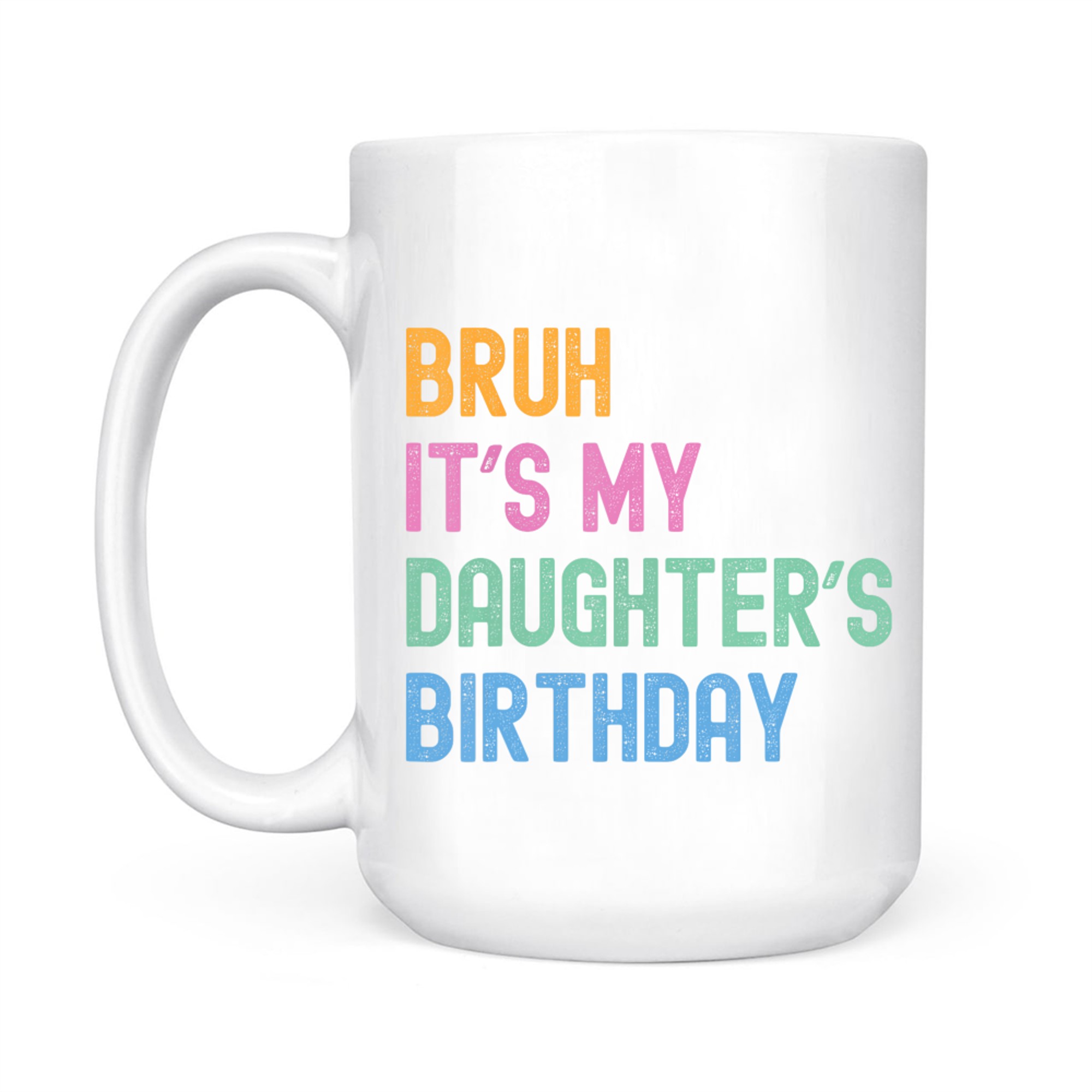 Bruh It's My Daughter's Birthday Bro Funny Family Party Mug