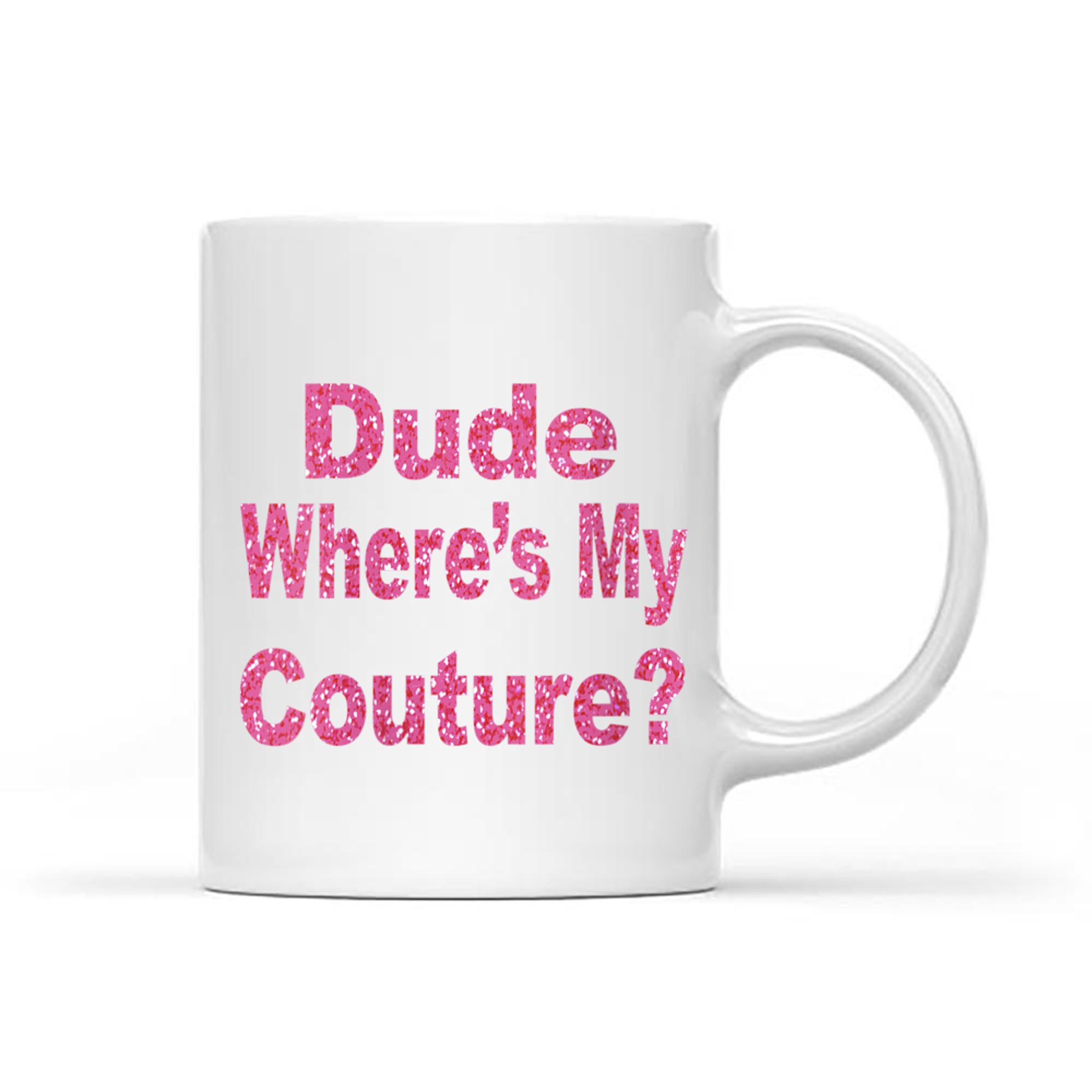 Dude Where’s My Couture Funny Y2K Quote 2000s Aesthetic Mug