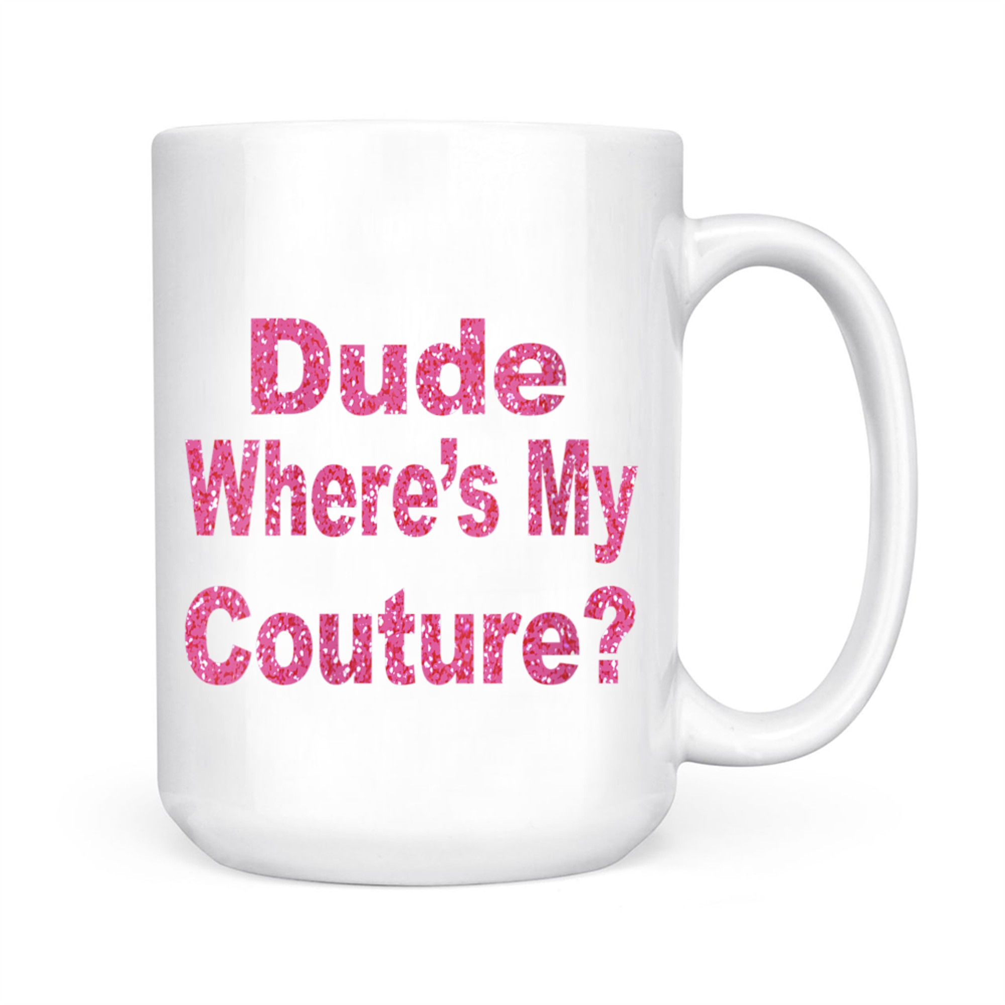 Dude Where’s My Couture Funny Y2K Quote 2000s Aesthetic Mug