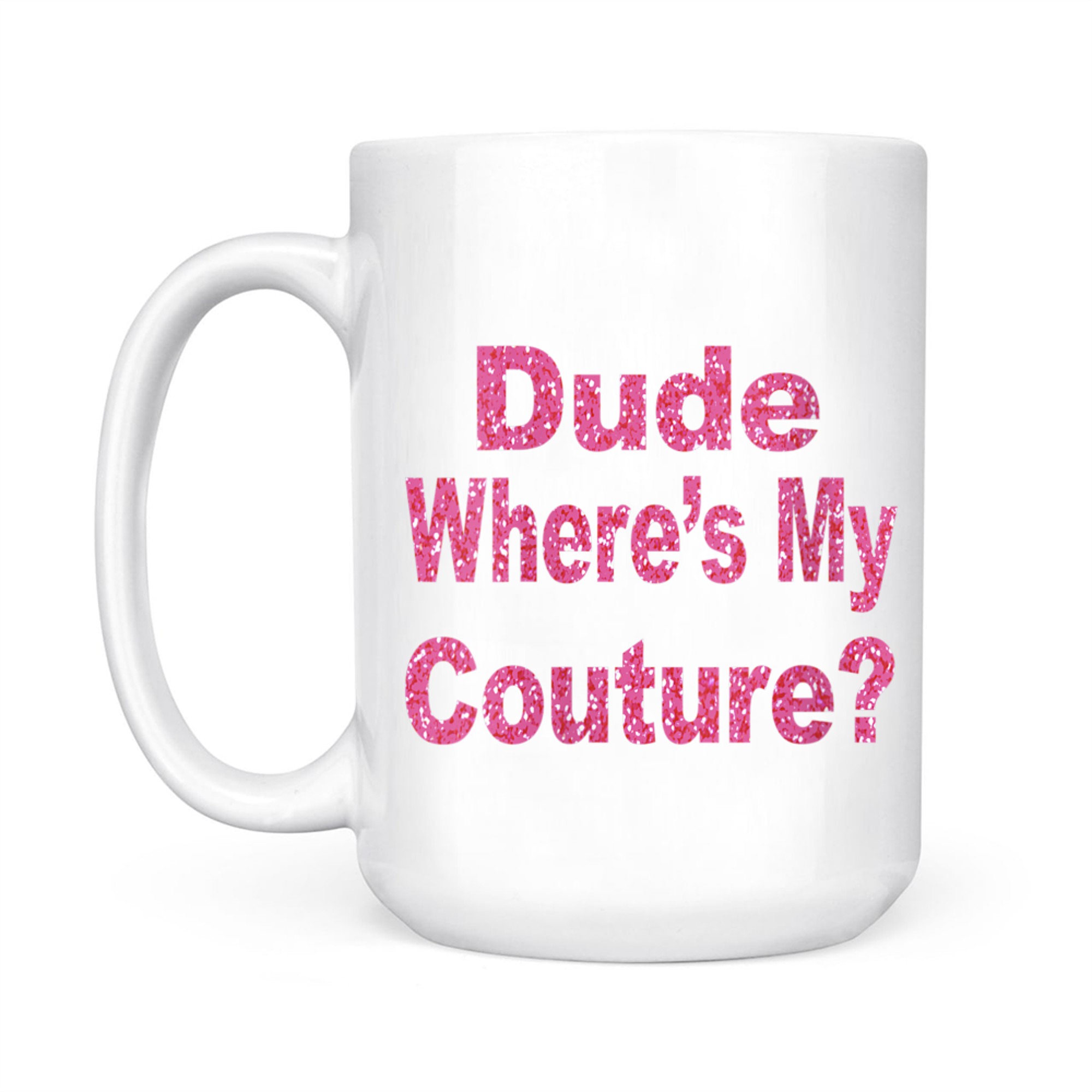 Dude Where’s My Couture Funny Y2K Quote 2000s Aesthetic Mug