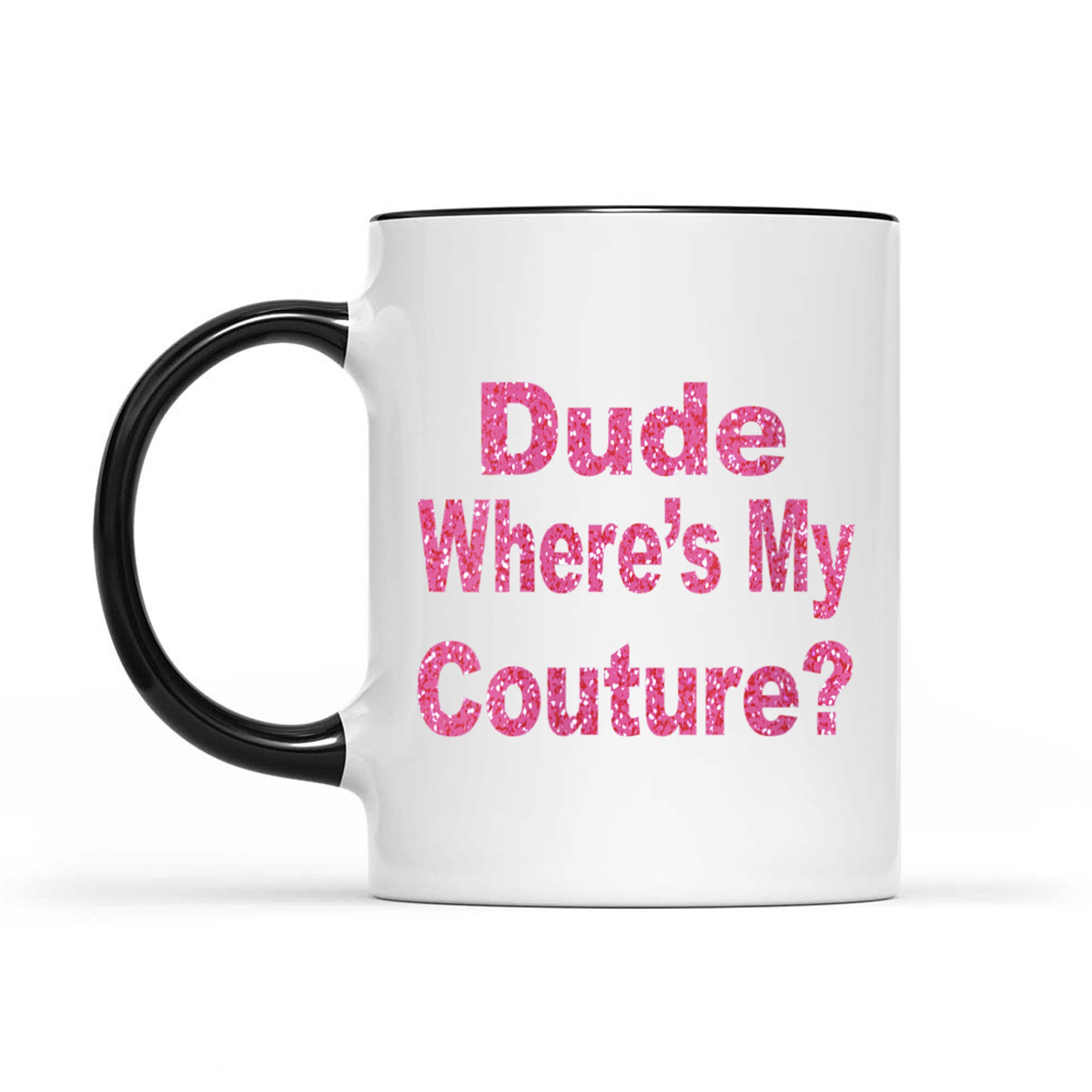 Dude Where’s My Couture Funny Y2K Quote 2000s Aesthetic Mug