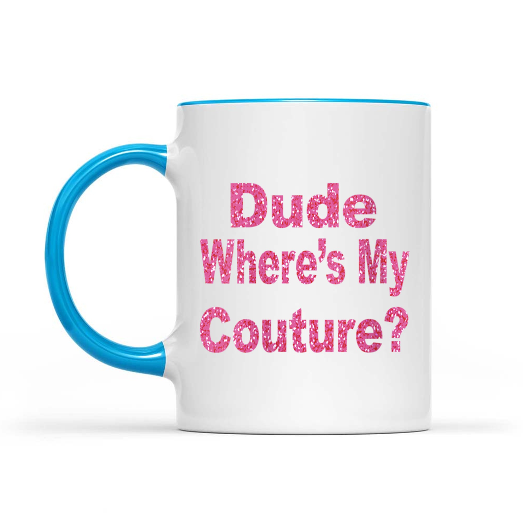 Dude Where’s My Couture Funny Y2K Quote 2000s Aesthetic Mug